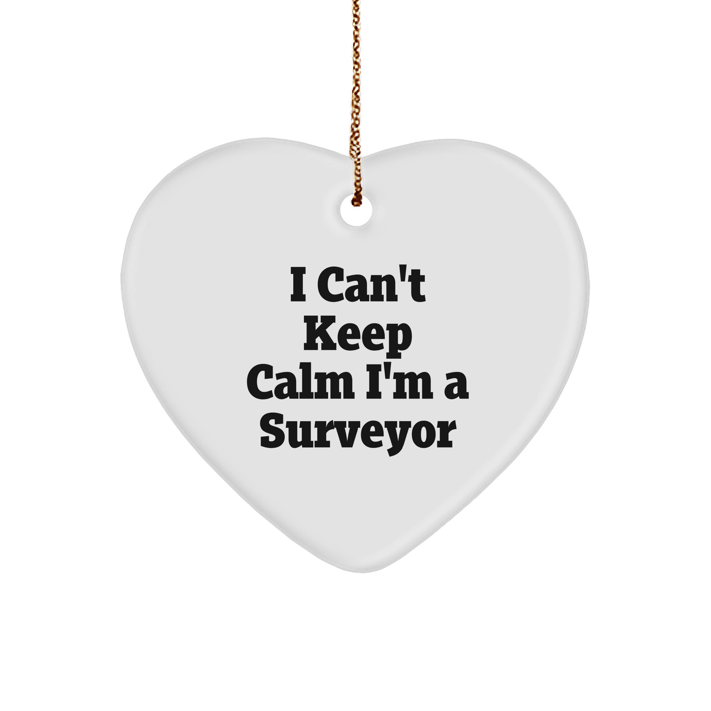 Funny Surveyor Gifts for Men, Women, or Friends - I Can't Keep Calm I'm A Surveyor Heart Ornament, Christmas Unique Presents - Image 1