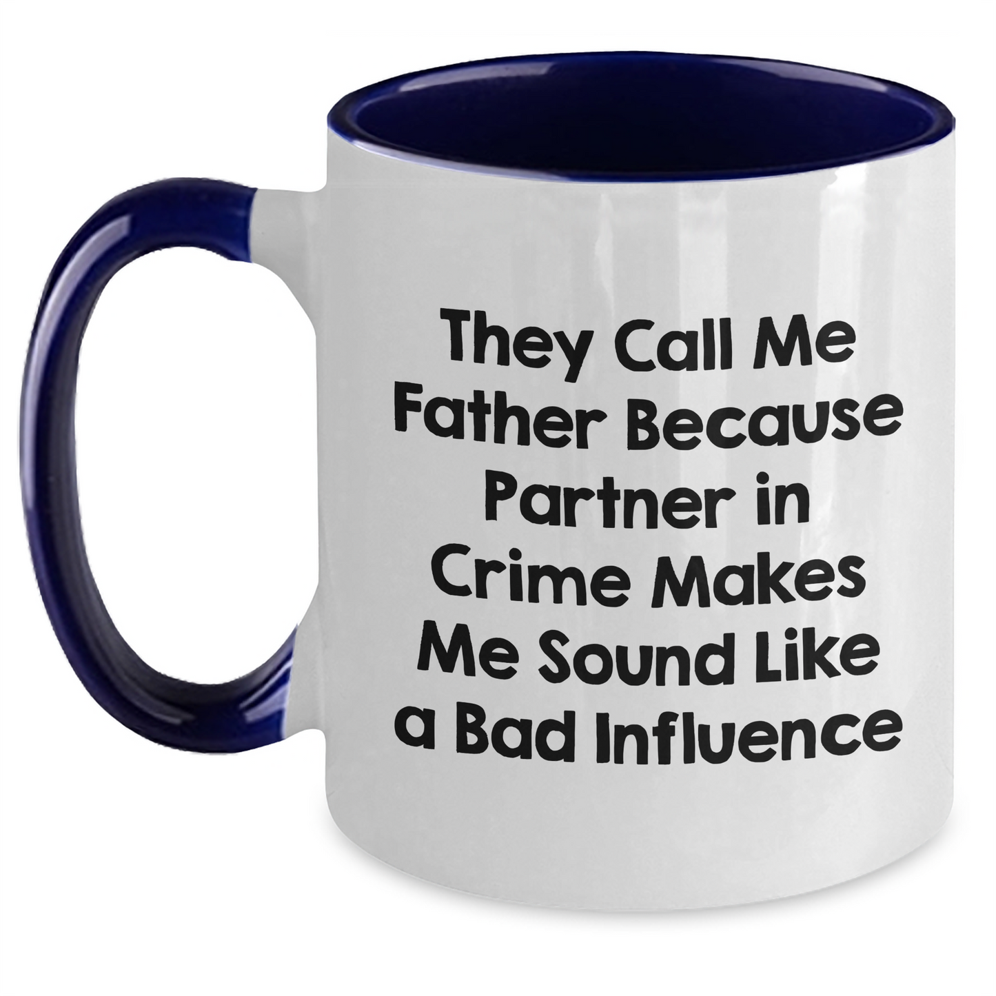Funny Father Two Tone Coffee Mug, Gifts from Friends, Unique Gifts for Father's Day, 'They Call Me Father Because Partner In Crime Makes Me Sound Like A Bad Influence' - Main