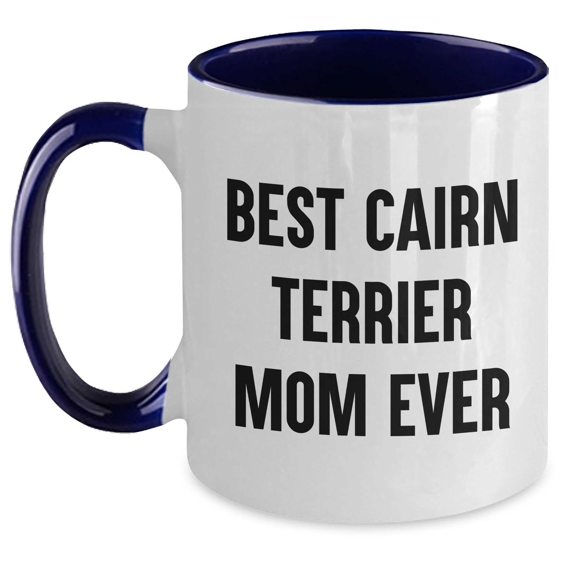 Funny Cairn Terrier Dog Gifts from Mom - Best Quotes for Father's Day Unique Gifts for Men, Friends, and Family - Two Tone Coffee Mug - Main