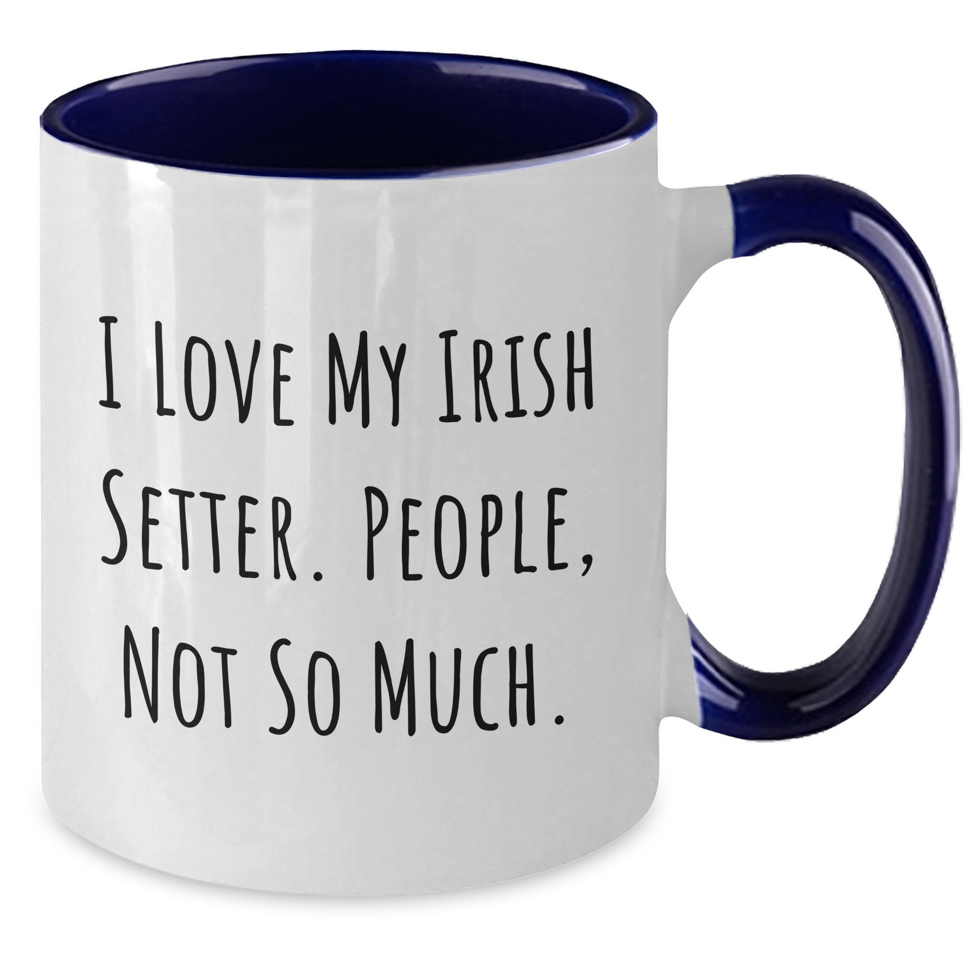 Funny Irish Setter Dog Gifts for Men - 'I Love My Irish Setter. People, Not So Much.' Two Tone Coffee Mug, Gifts from Dad to Son or Friend, Father's Day Unique Gifts - Additional