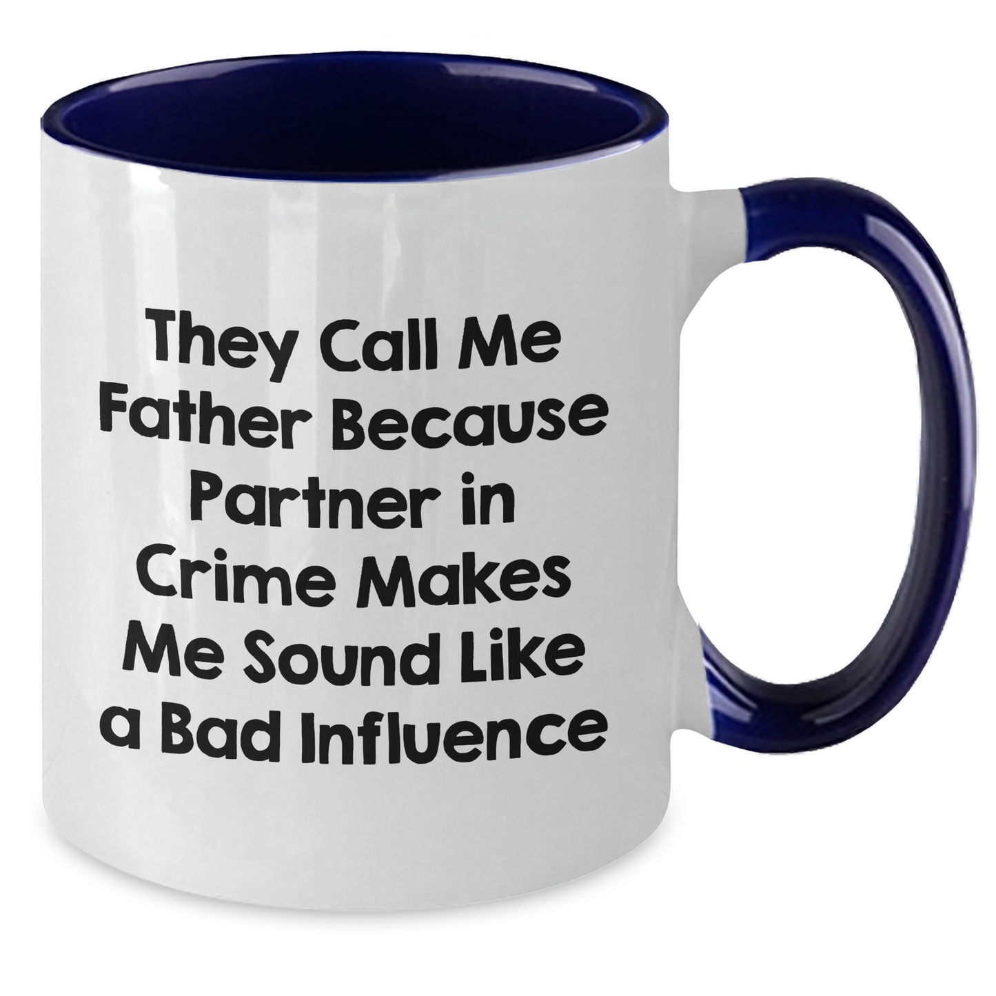 Funny Father Two Tone Coffee Mug, Gifts from Friends, Unique Gifts for Father's Day, 'They Call Me Father Because Partner In Crime Makes Me Sound Like A Bad Influence' - Additional