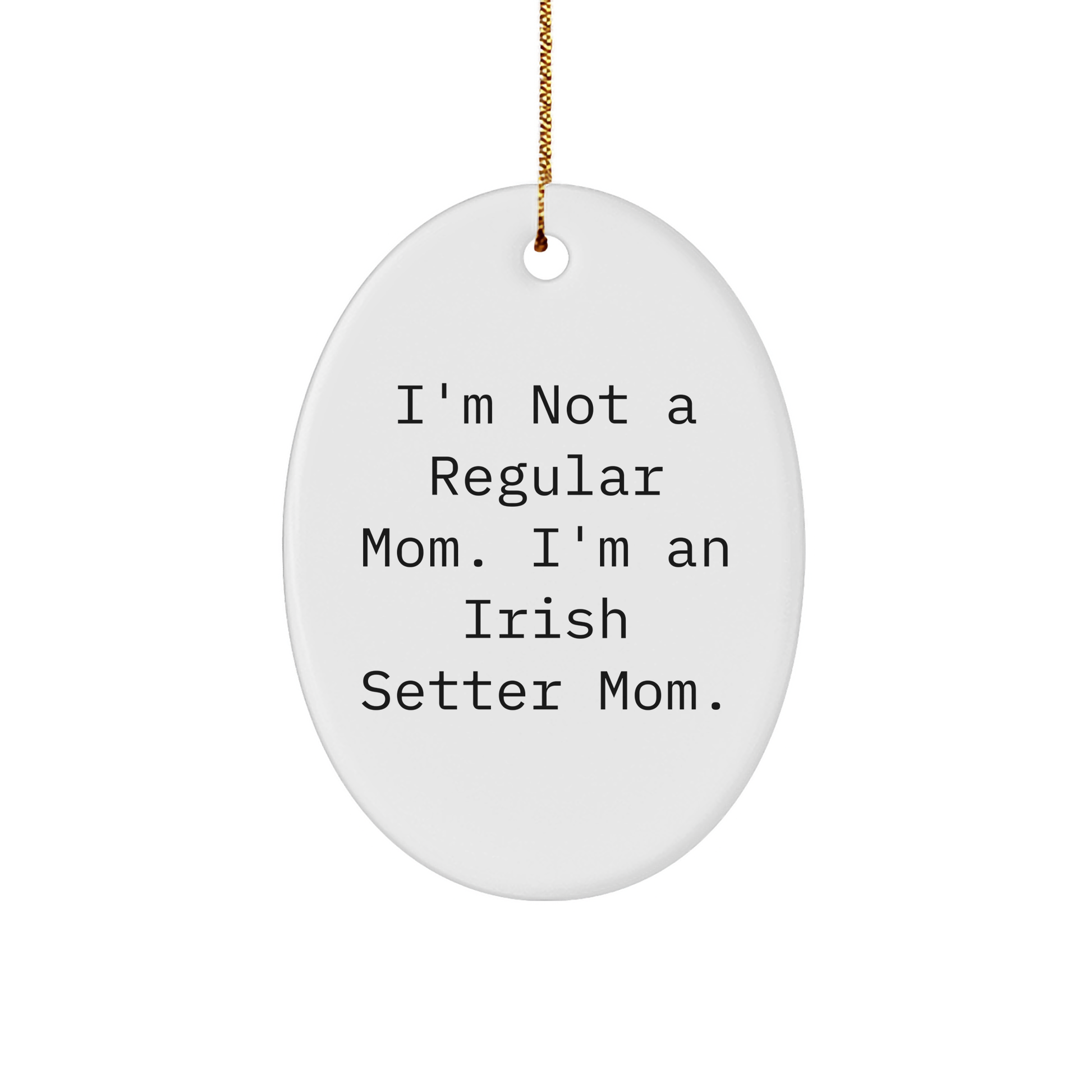 Irish Setter Dog Mom Funny Oval Ornament, Gifts from Mom to Irish Setter Dog, Unique Christmas Unique Gifts for Dog Lovers - Image 1