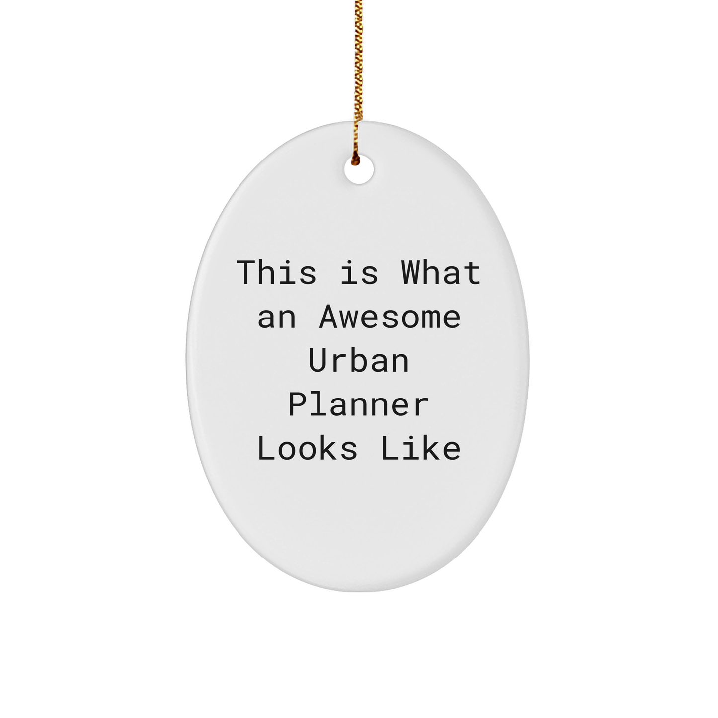 Funny Urban Planner Gifts, Oval Ornament Quote: This Is What An Awesome Urban Planner Looks Like, Christmas Unique Gifts from Friends, Gifts for Urban Planner Men - Image 1