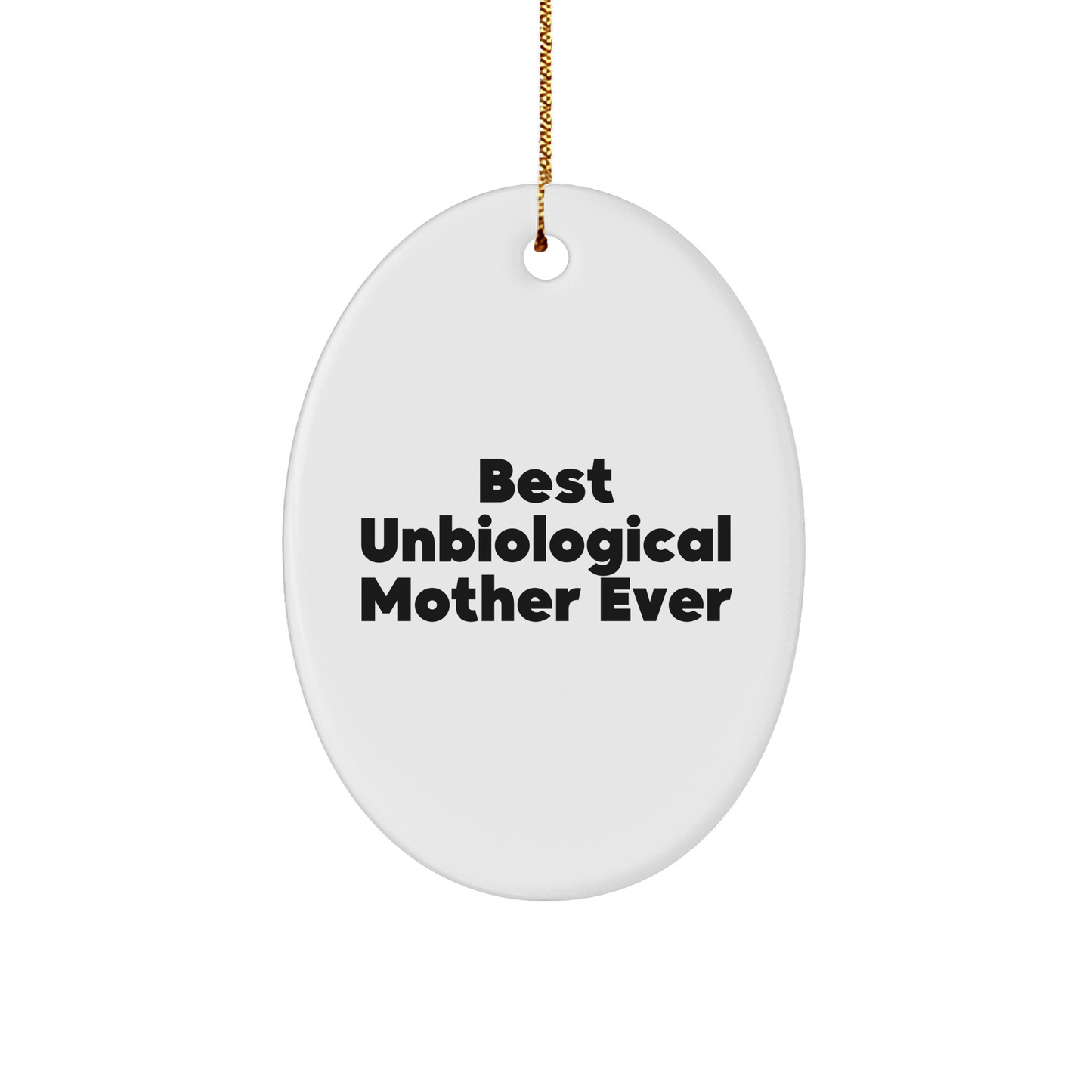 Funny Unbiological Mother Gifts - Best Unbiological Mother Ever Oval Ornament, Gifts from Family to Unbiological Mother for Christmas - Image 1