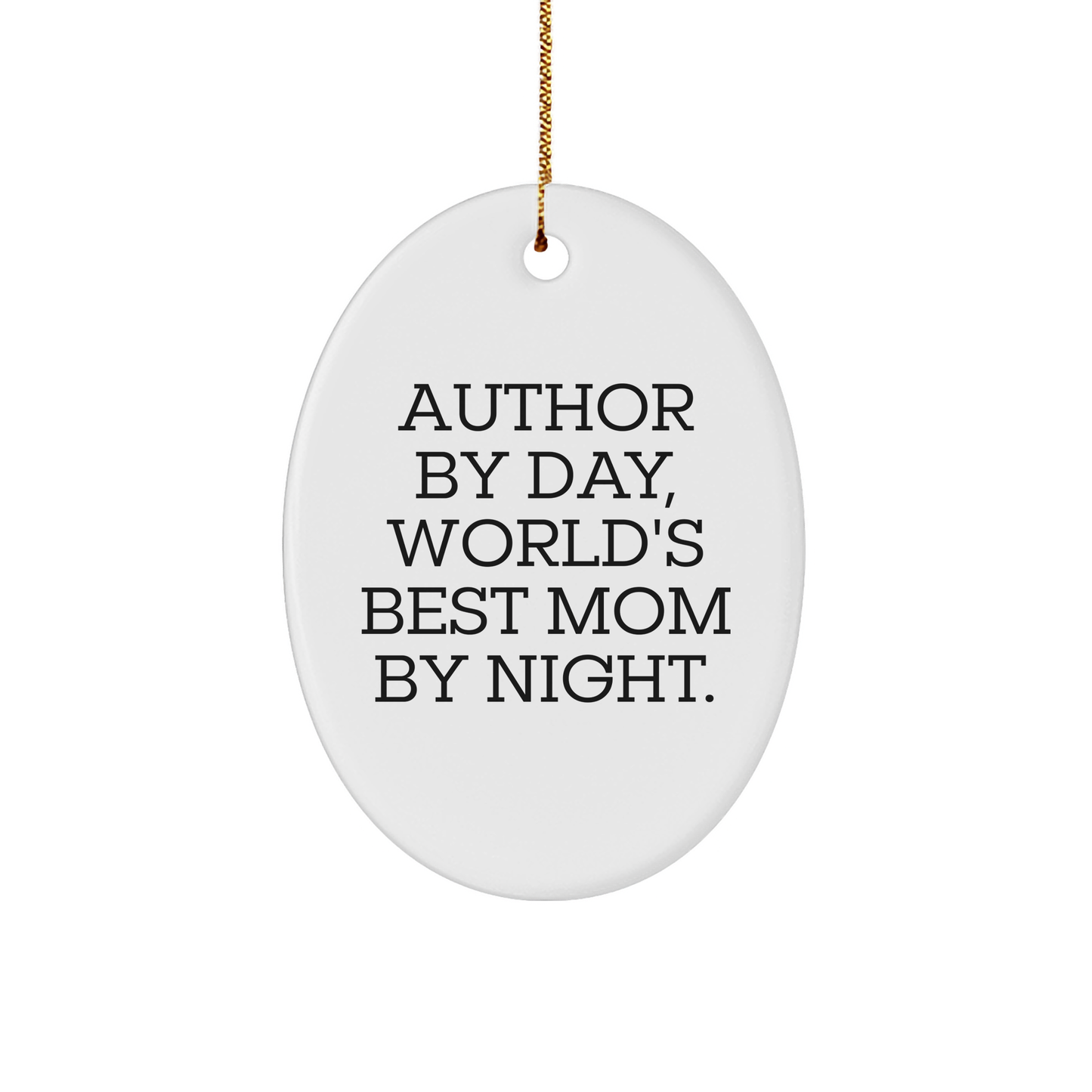 Author By Day, World's Best Mom By Night. Funny Oval Ornament Gifts from Friends to Author, Perfect for Christmas - Image 1