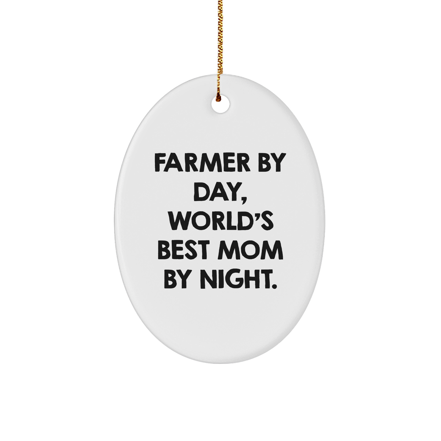 Farmer Gifts: 'Farmer By Day, World's Best Mom By Night.' Oval Ornament, Funny Quote, Christmas Ornament for Farmer, Oval Ornament for Gifts, Gifts from Family, Gifts for Farmer - Image 1
