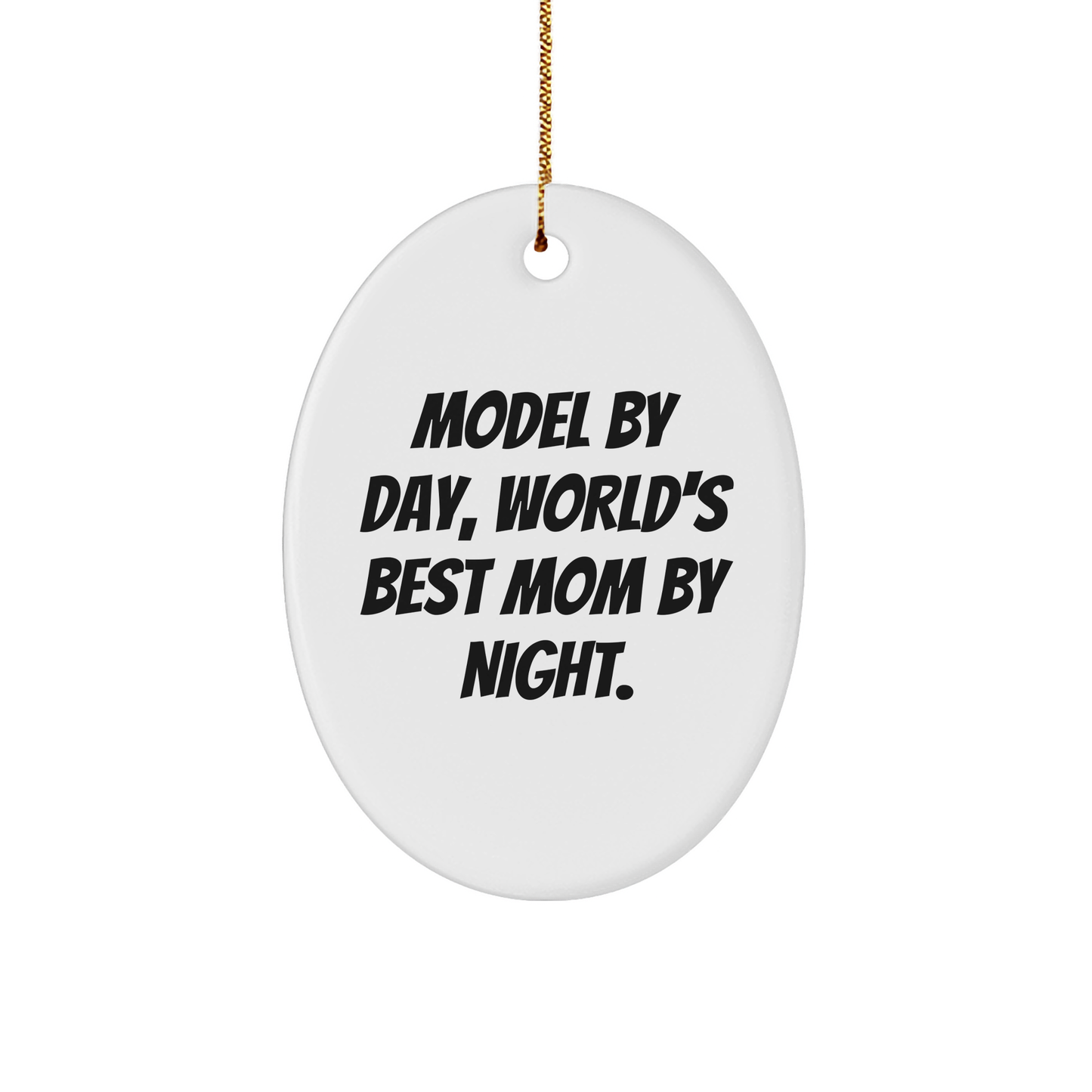 Funny Model Gifts by Day, World's Best Mom by Night Oval Ornament for Christmas - Image 1