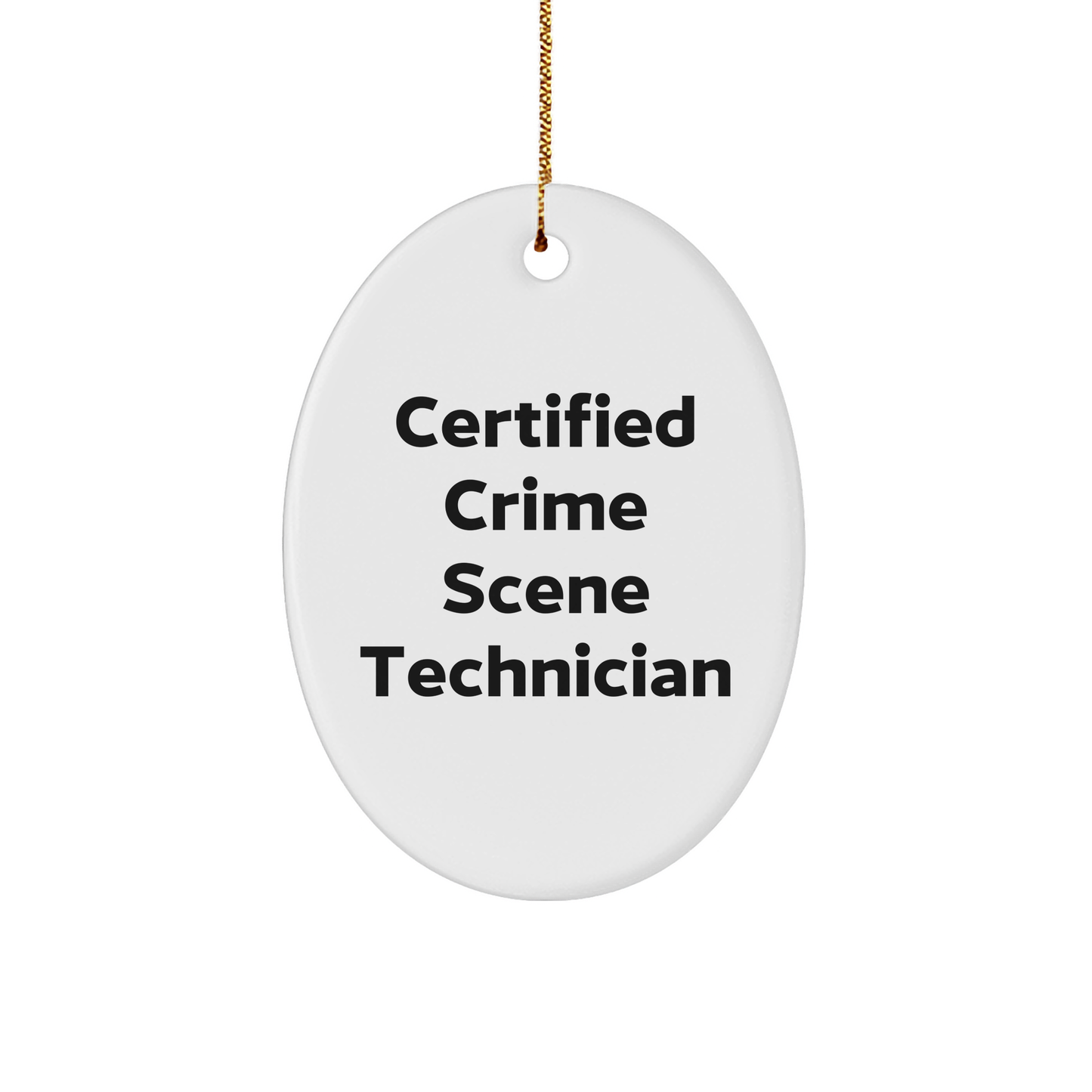 Funny Crime Scene Technician Gifts from Friends for Men - Certified Oval Ornament, White, Christmas Unique - Image 1