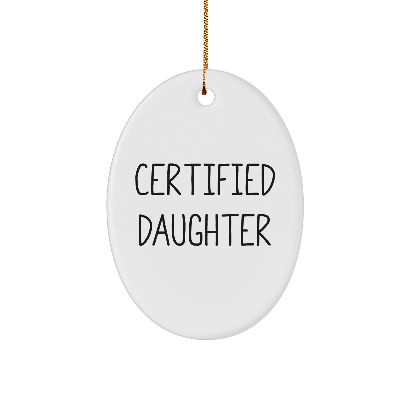 Funny Daughter Gifts from Family - Certified Daughter Oval Ornament, White, Christmas Unique Present for Her - Image 1