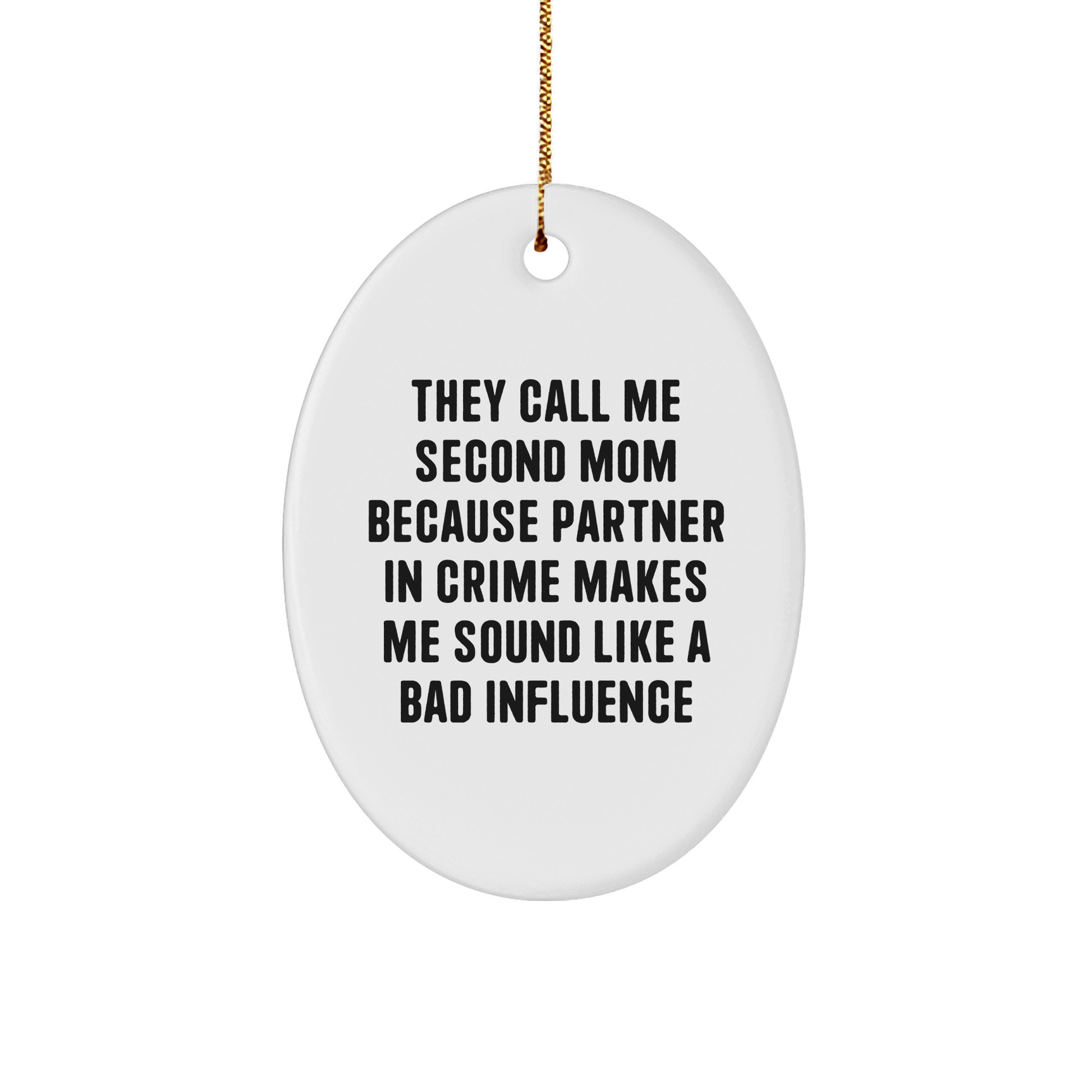 Second Mom Gifts from Friends - Funny Oval Ornament, 'They Call Me Second Mom' Quote, White Color, Perfect for Christmas - Image 1