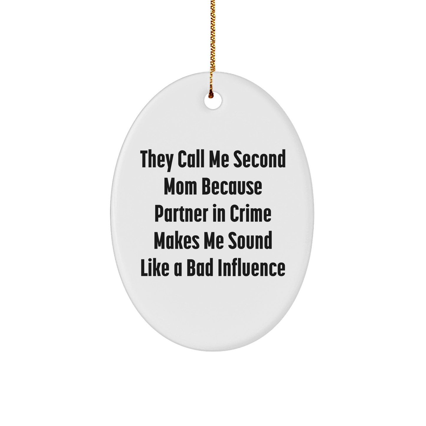 Second Mom Gifts from Family - Funny Oval Ornament for Christmas 'They Call Me Second Mom' Quote - Image 1