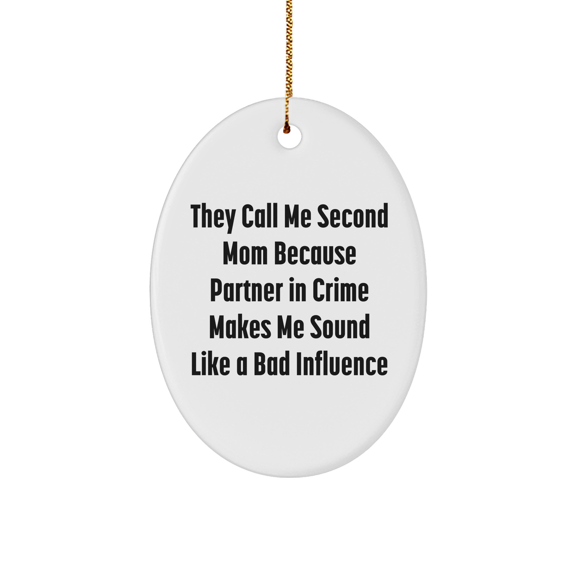 Second Mom Gifts from Family - Funny Oval Ornament for Christmas 'They Call Me Second Mom' Quote - Image 1