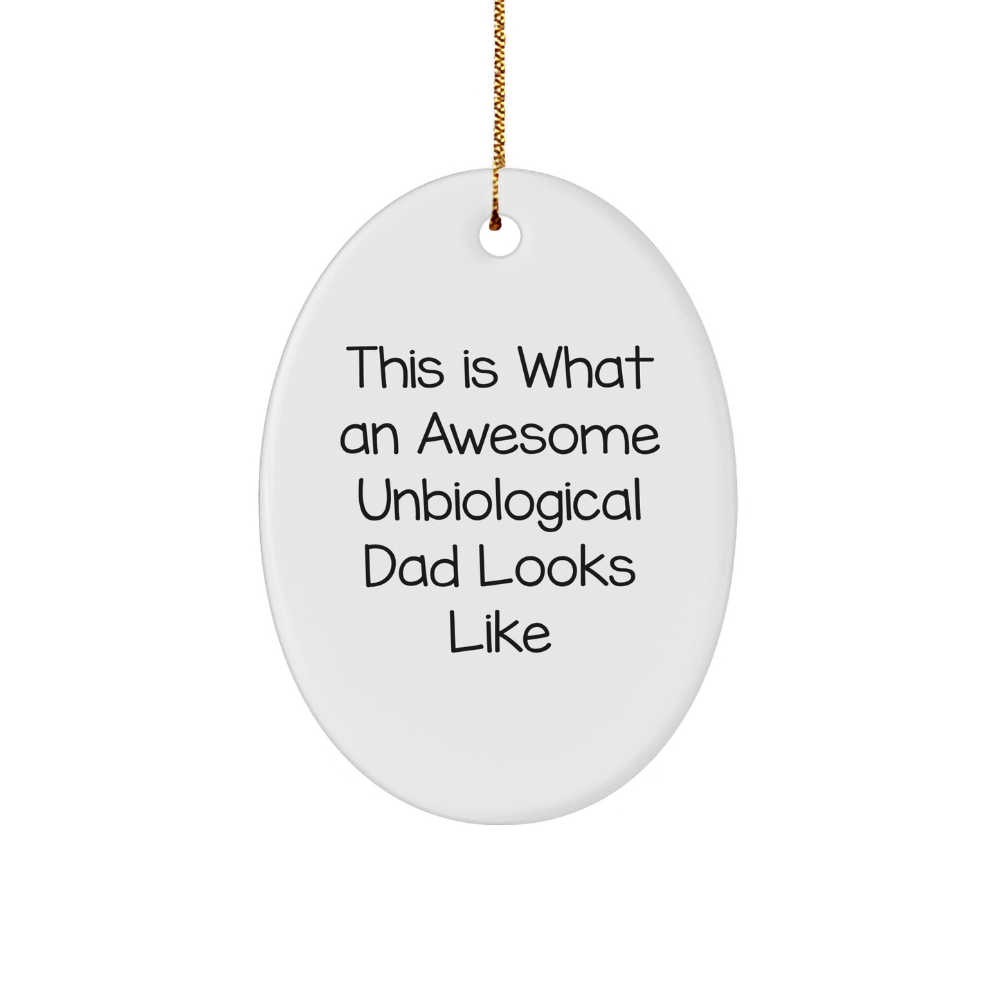 Funny Unbiological Dad Gifts for Men, Inspirational Oval Ornament from Friends, This Is What An Awesome Unbiological Dad Looks Like - Christmas Unique Gifts from Family - Image 1