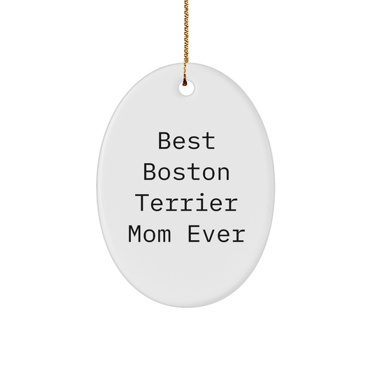 Boston Terrier Mom Ever Gifts from Friends for Christmas Unique Oval Ornament - Image 1