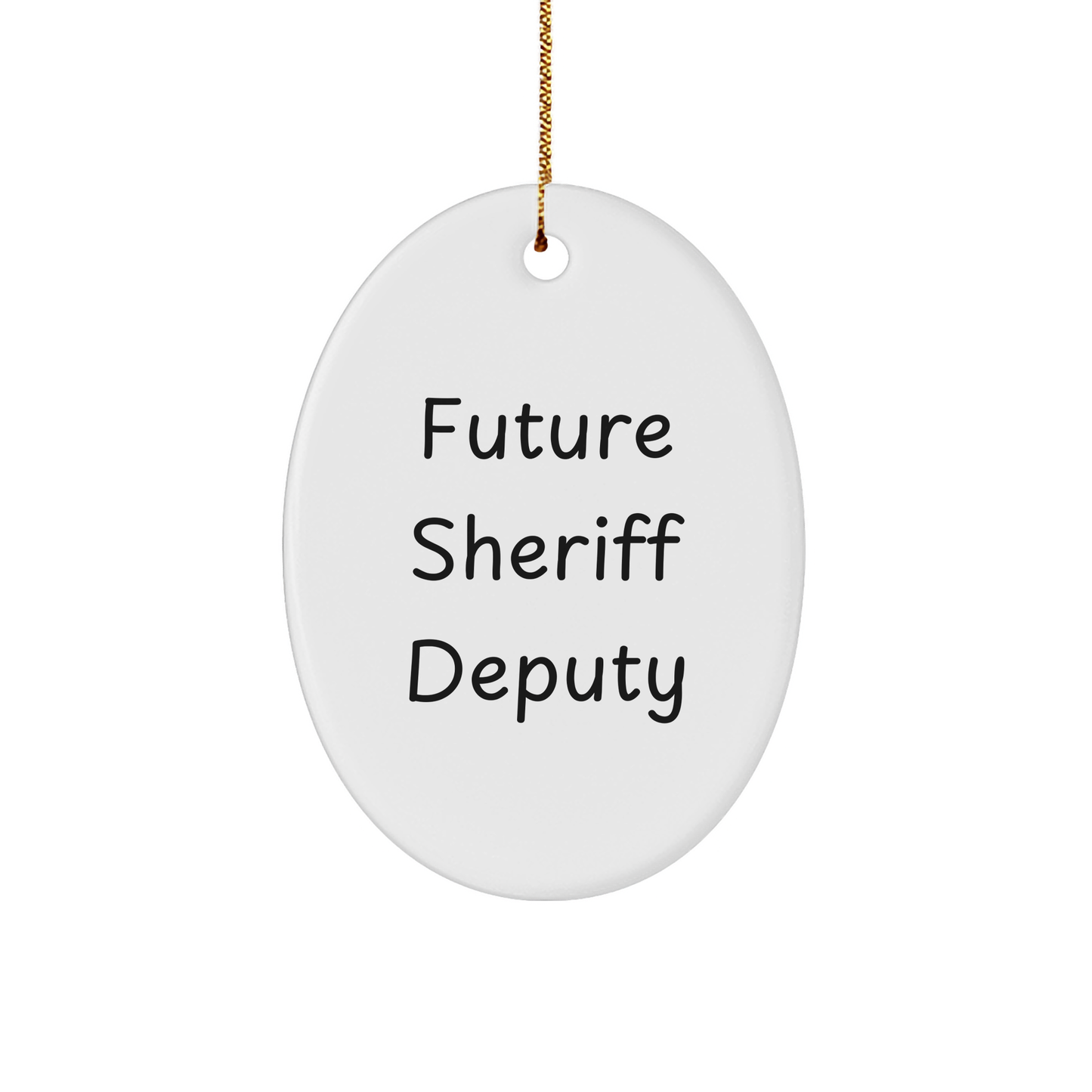 Funny Future Sheriff Deputy Oval Ornament, Gifts from Family to Sheriff Deputy, Quotes for Sheriff Deputy Gifts, Christmas Unique Gifts - Image 1