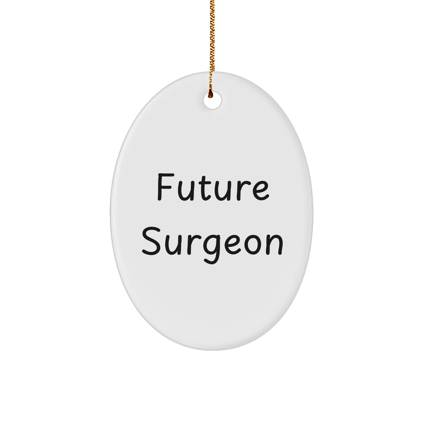 Surgeon Gifts from Friends - Future Surgeon Oval Ornament, Inspirational Quote, Christmas Unique Gifts - Image 1