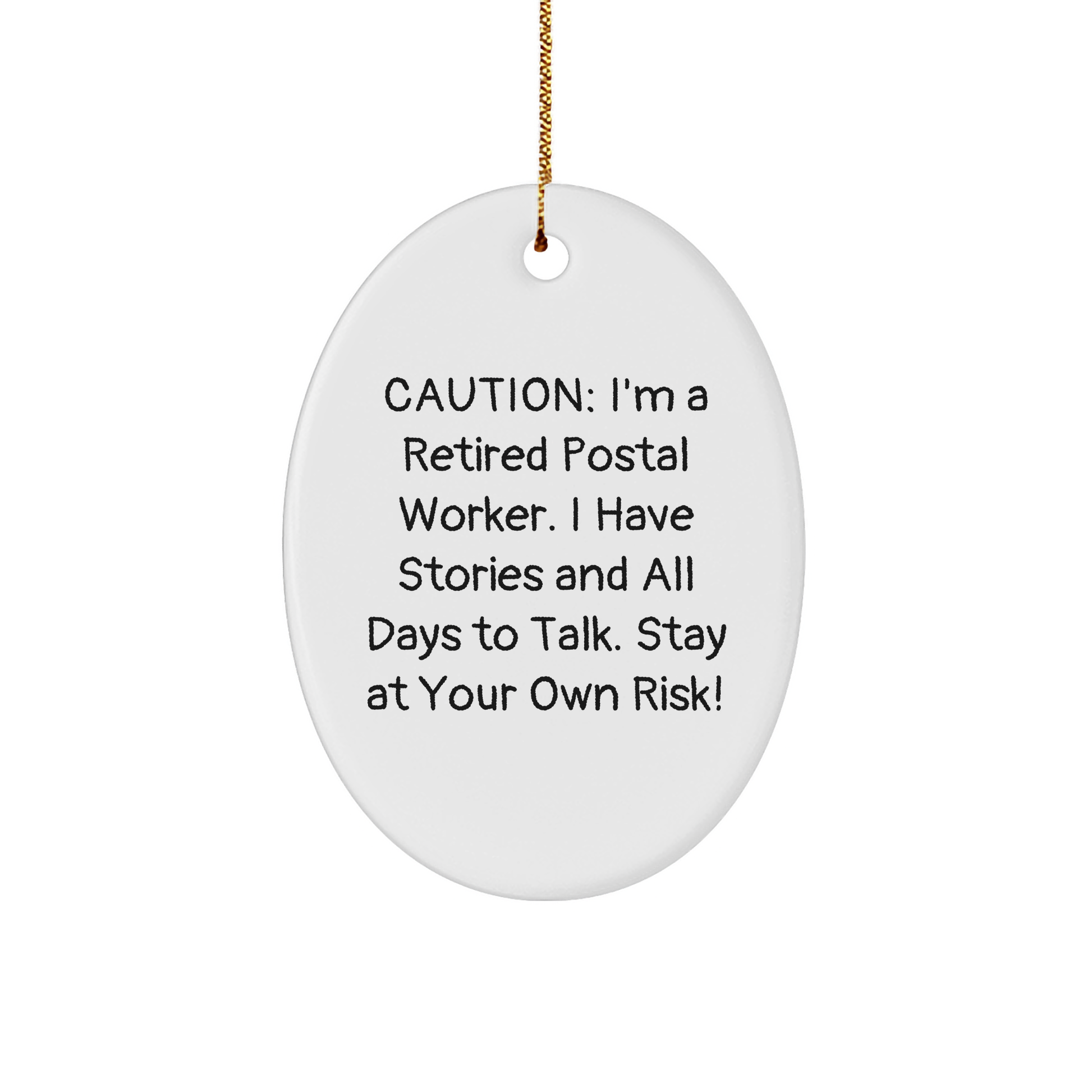 Funny Postal Worker Gift, Caution: I'm A Retired Postal Worker. I Have Stories And All Days To Talk. Stay At Your Own Risk! Oval Ornament, Gifts from Family for Christmas Unique Gifts - Image 1