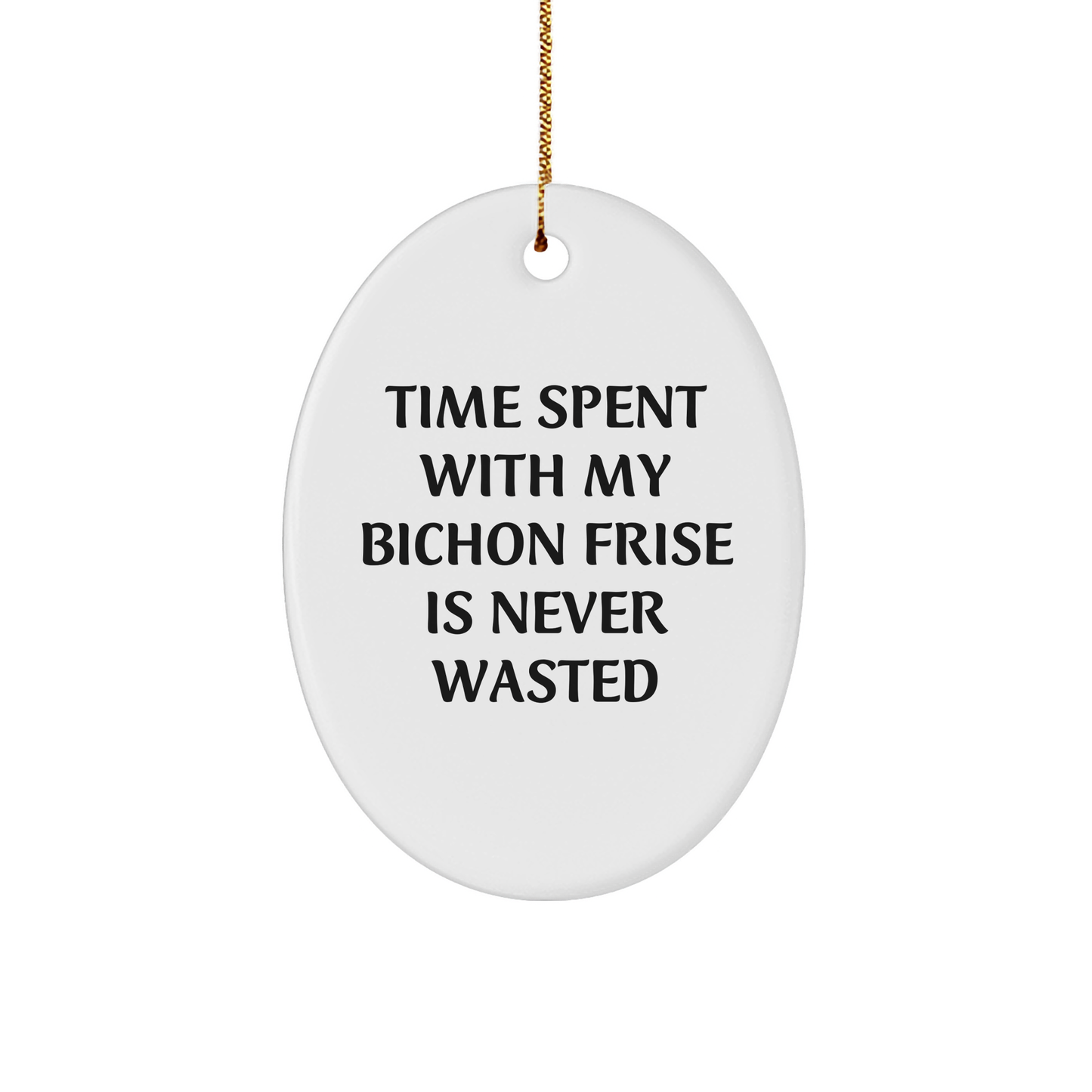 Bichon Frise Dog Lover Gifts from Friends - Funny Quote Oval Ornament for Christmas Unique Gifts - Gifts for Bichon Frise Dog Owners, Home Decor, White Oval Ornament with High-Gloss Finish - Image 1