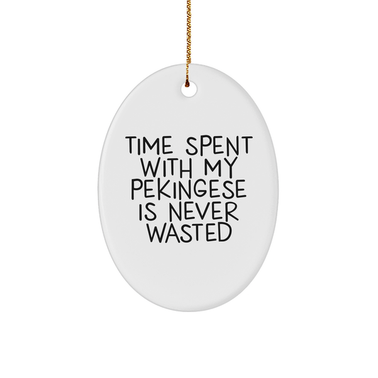 Pekingese Dog Oval Ornament Gifts from Friends to Family, 'Time Spent With My Pekingese Is Never Wasted', Christmas Unique Gifts for Dog Lovers - Image 1