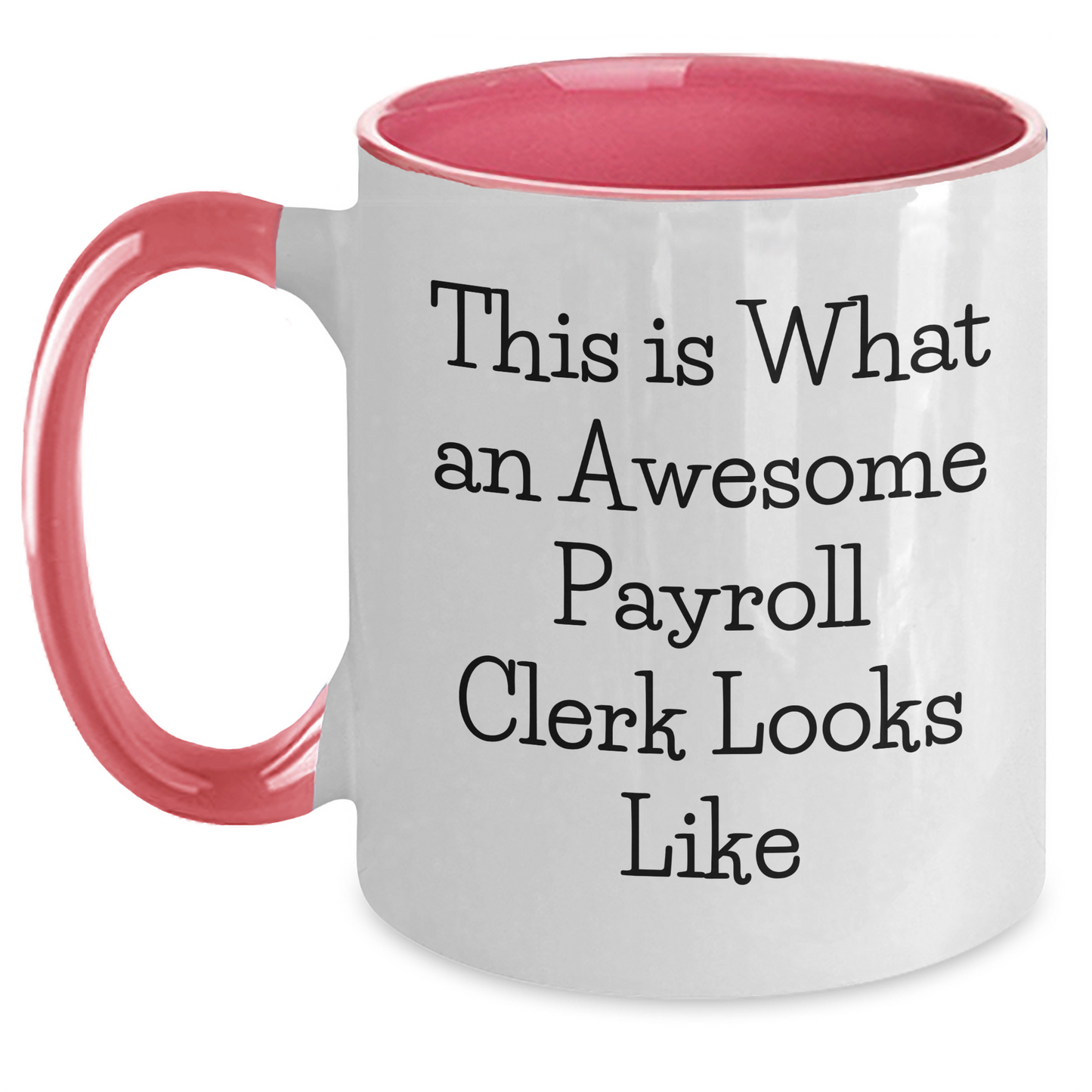 Funny Payroll Clerk Gifts from Friends, Cute Payroll Clerk Mug for Graduation, Payroll Clerk Quote, Two Tone Coffee Mug, Gifts for Payroll Clerk - Main