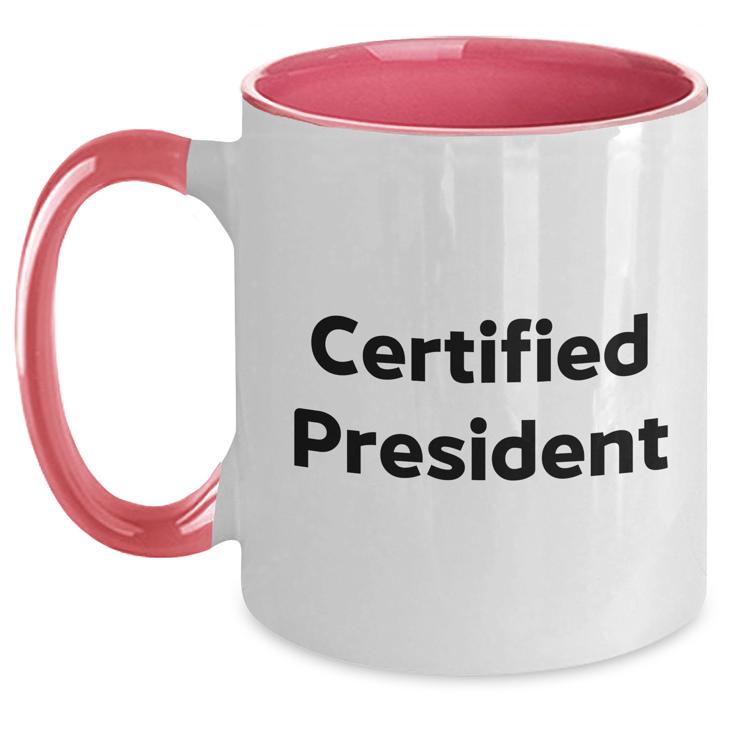 Funny President Quote Two Tone Coffee Mugs Gifts from Men to President on Mother's Day, Certified President Gifts, Unique Two Tone Mugs, President Enthusiasts, Gifts for President - Main