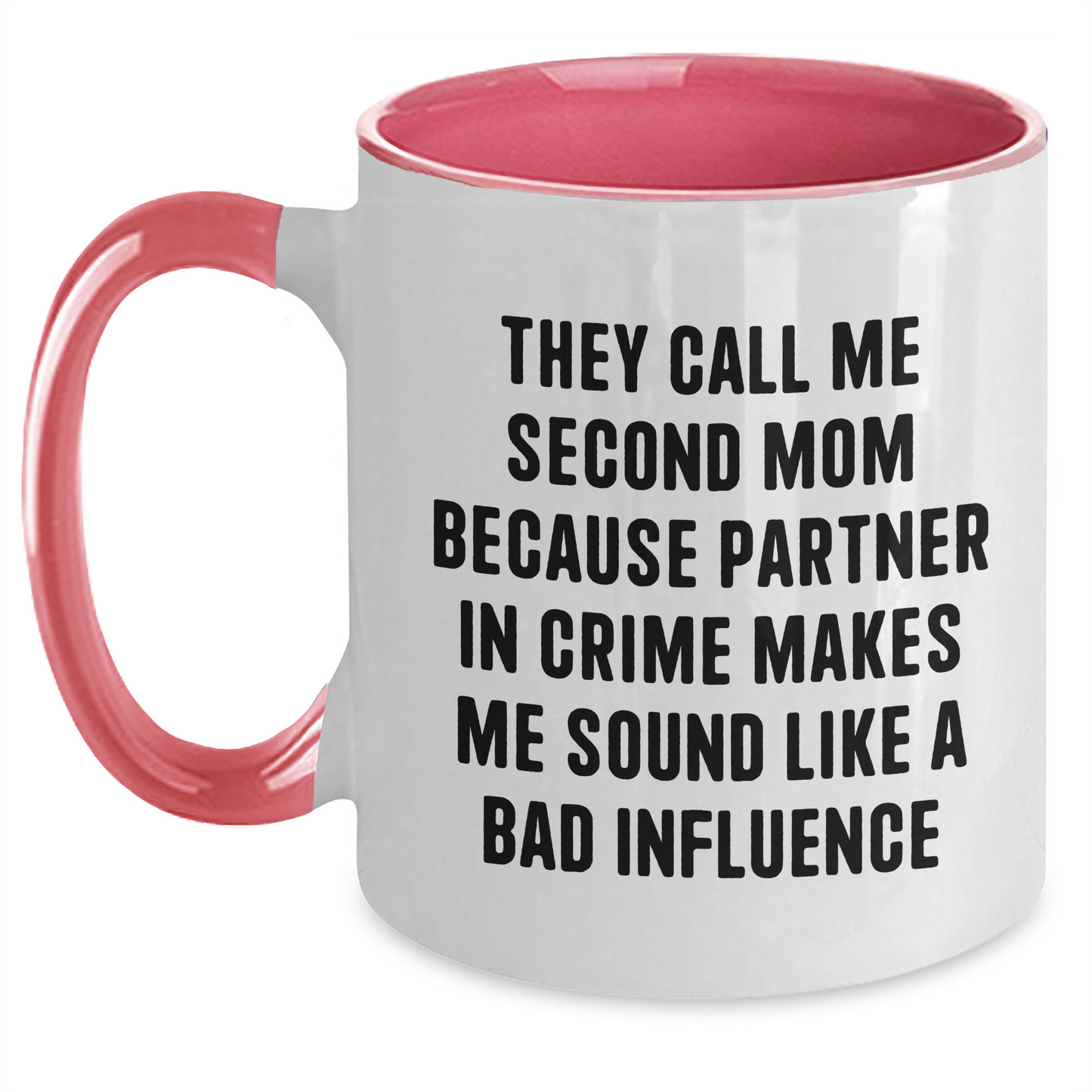 Funny Second Mom Gifts, They Call Me Second Mom Because Partner In Crime Makes Me Sound Like A Bad Influence, Two Tone Coffee Mug for Second Mom on Father's Day, Gifts from Family - Main
