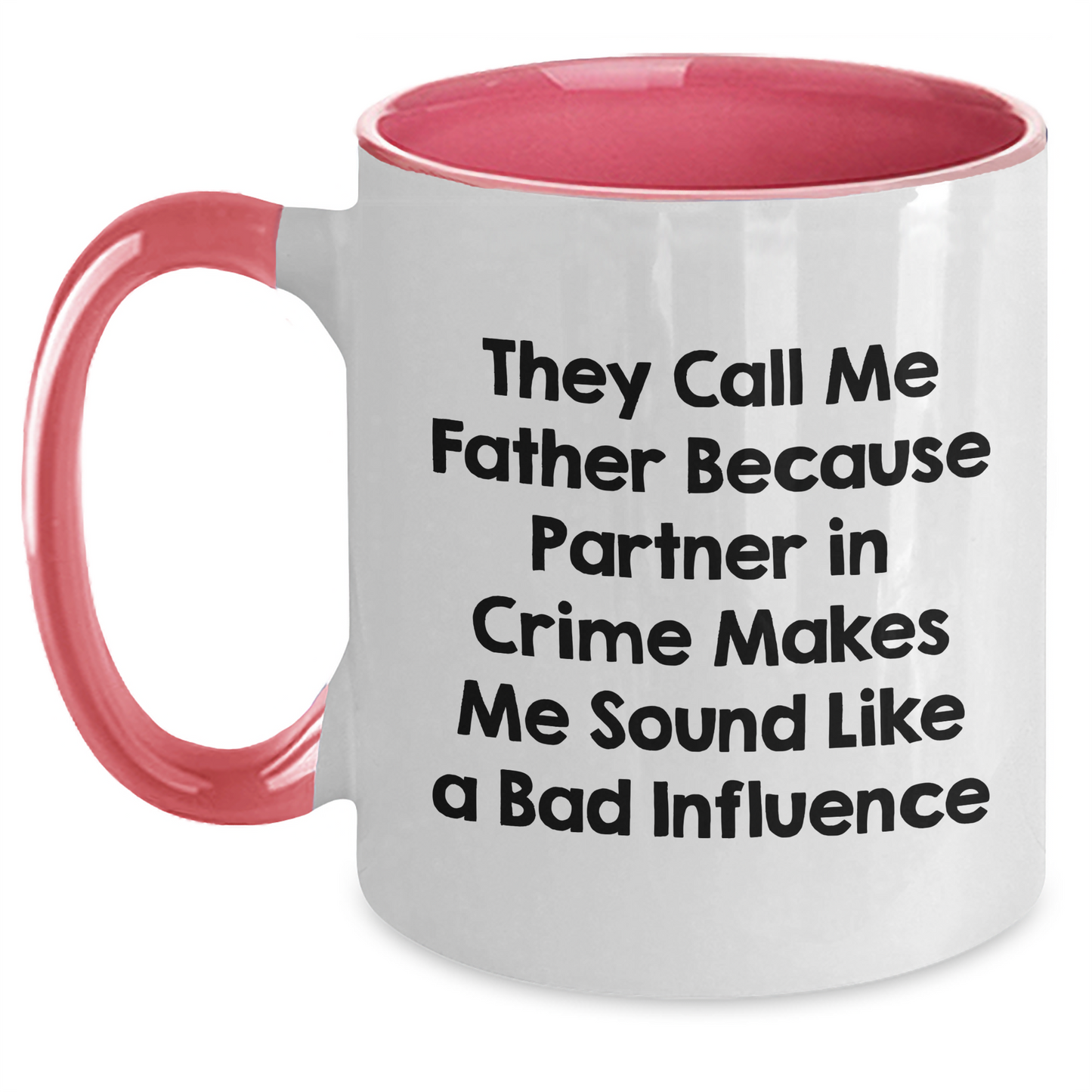 Funny Father Two Tone Coffee Mug, Gifts from Friends, Unique Gifts for Father's Day, 'They Call Me Father Because Partner In Crime Makes Me Sound Like A Bad Influence' - Main
