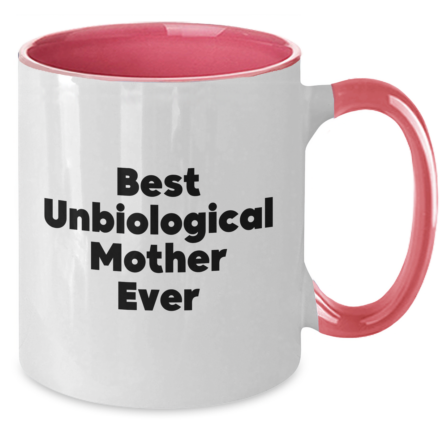 Funny Unbiological Mother Gifts from Men to Women - Best Unbiological Mother Ever Two Tone Coffee Mug for Graduation - Additional