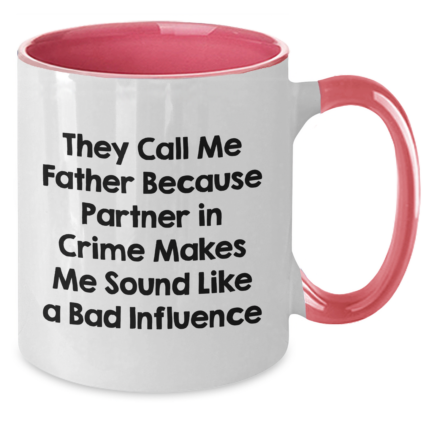 Funny Father Two Tone Coffee Mug, Gifts from Friends, Unique Gifts for Father's Day, 'They Call Me Father Because Partner In Crime Makes Me Sound Like A Bad Influence' - Additional