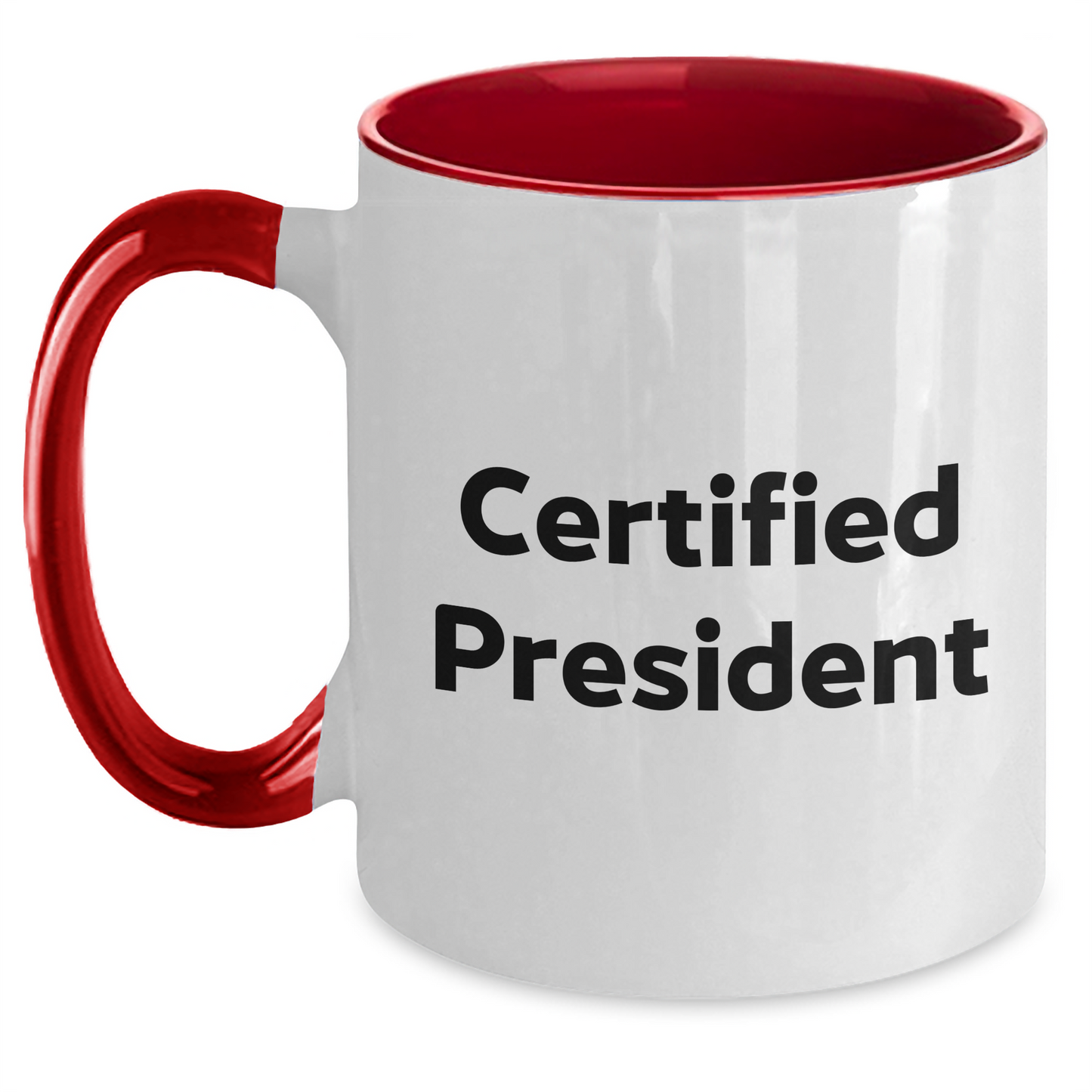 Funny President Quote Two Tone Coffee Mugs Gifts from Men to President on Mother's Day, Certified President Gifts, Unique Two Tone Mugs, President Enthusiasts, Gifts for President - Main