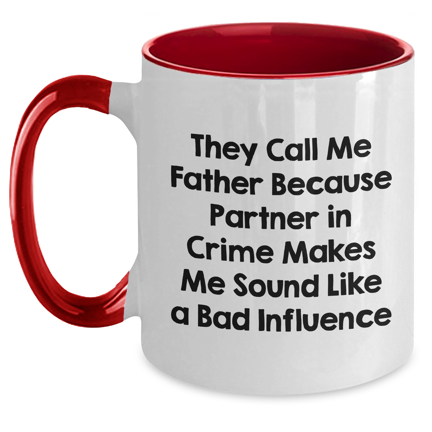 Funny Father Two Tone Coffee Mug, Gifts from Friends, Unique Gifts for Father's Day, 'They Call Me Father Because Partner In Crime Makes Me Sound Like A Bad Influence' - Main
