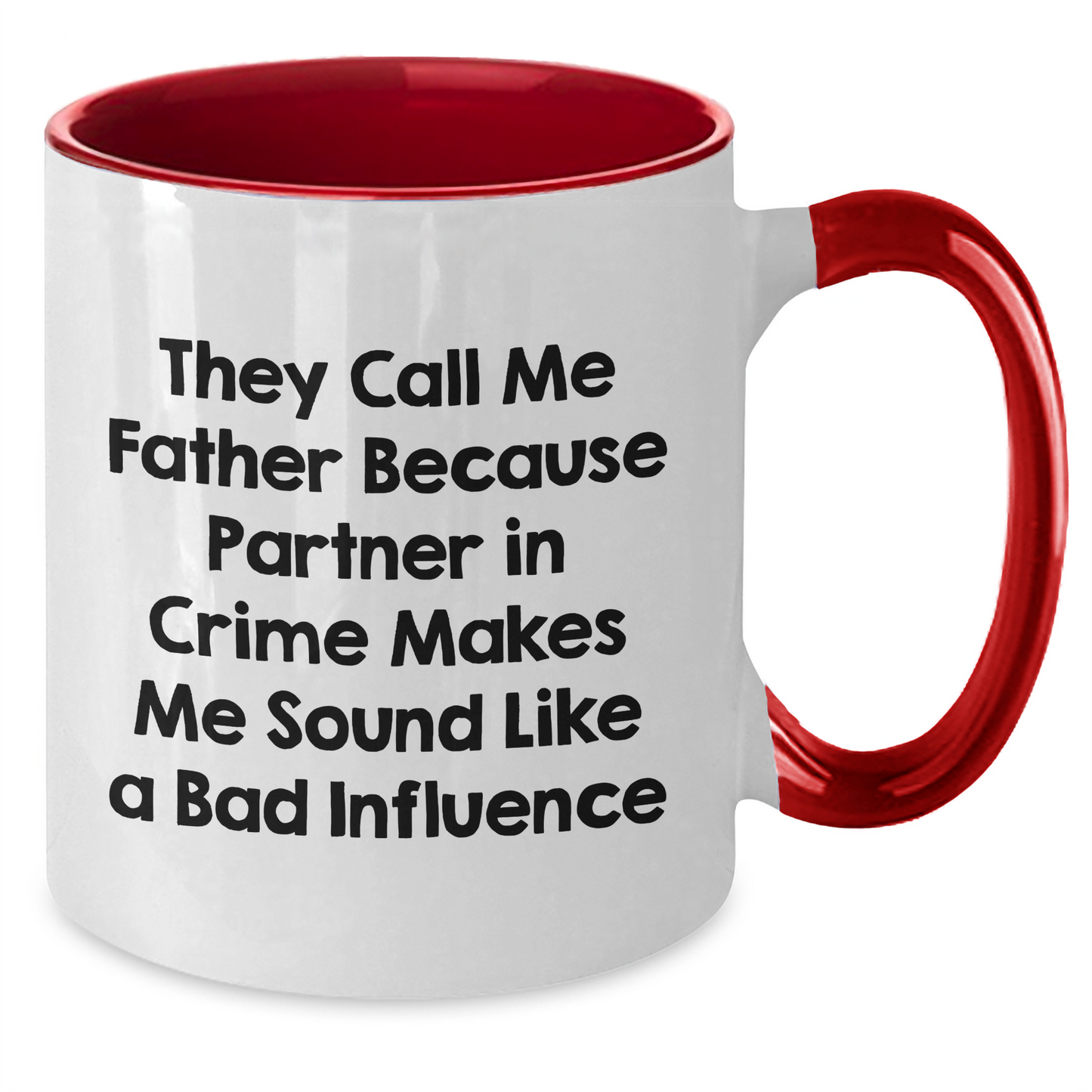 Funny Father Two Tone Coffee Mug, Gifts from Friends, Unique Gifts for Father's Day, 'They Call Me Father Because Partner In Crime Makes Me Sound Like A Bad Influence' - Additional