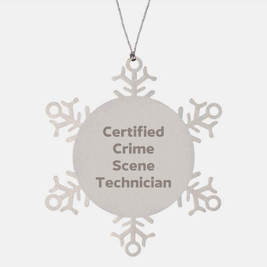 Certified Crime Scene Technician Snowflake Ornament Gifts from Friends for Christmas, Funny Quote, Shatterproof Stainless Steel - Image 1