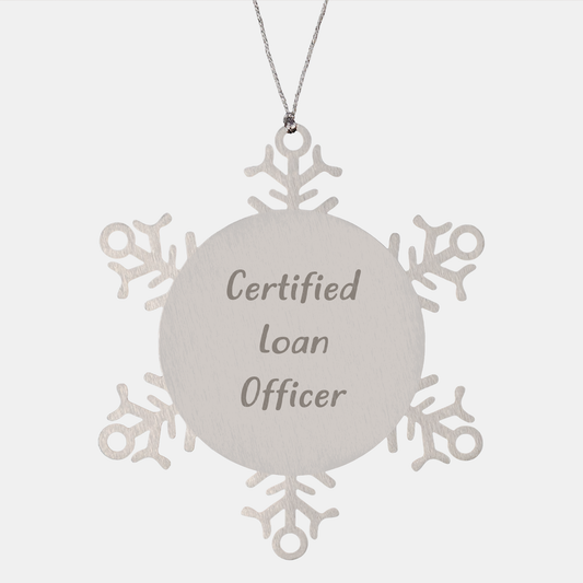 Funny Certified Loan Officer Gifts from Friends for Loan Officer Snowflake Ornament, Unique Christmas Unique Gift Ideas for Loan Officer - Image 1