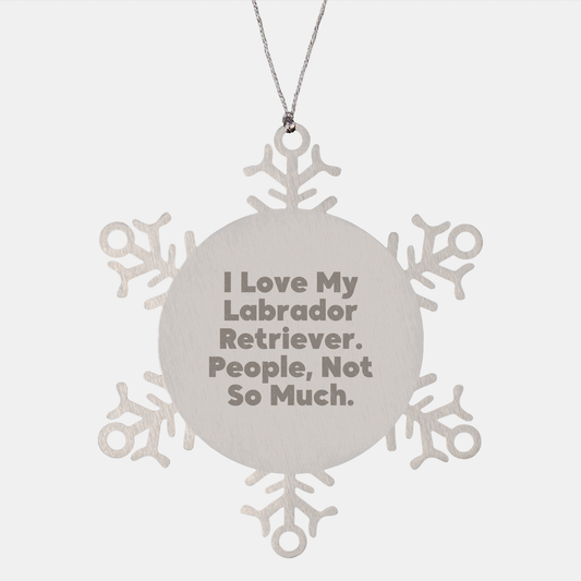 Funny Labrador Retriever Dog Gifts from Friends for Christmas Unique Snowflake Ornament, 'I Love My Labrador Retriever. People, Not So Much.' Quote - Image 1