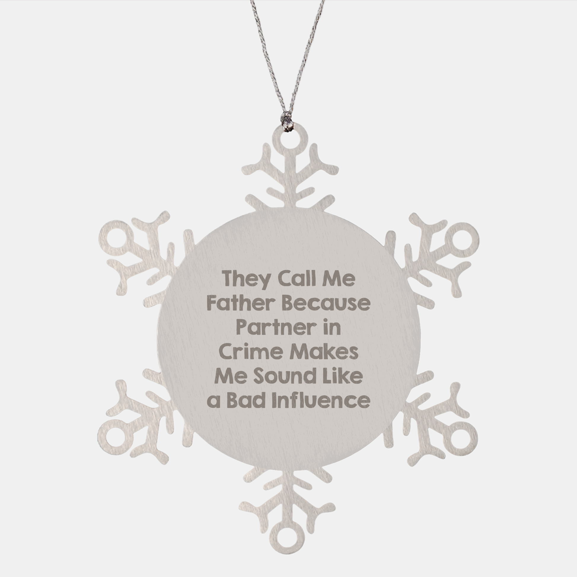 Funny Father Gift, Snowflake Ornament, 'They Call Me Father Because Partner In Crime Makes Me Sound Like A Bad Influence', Christmas Unique Gifts from Men to Family - Image 1