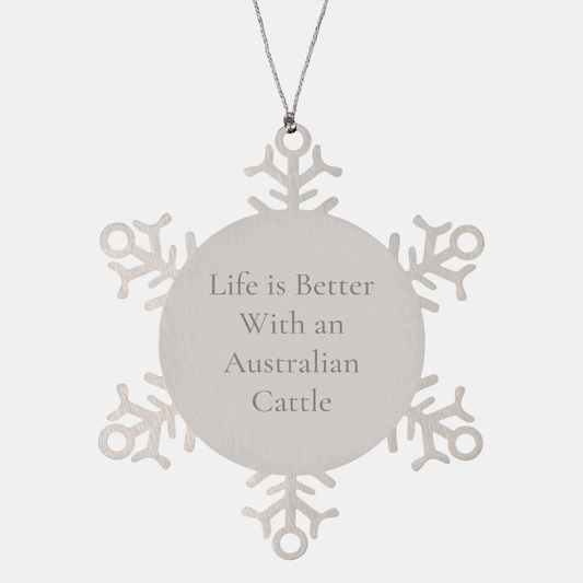 Australian Cattle Dog Snowflake Ornament Gifts from Friends for Christmas, Funny Quote 'Life Is Better With An Australian Cattle Dog', Shatterproof Stainless Steel - Image 1
