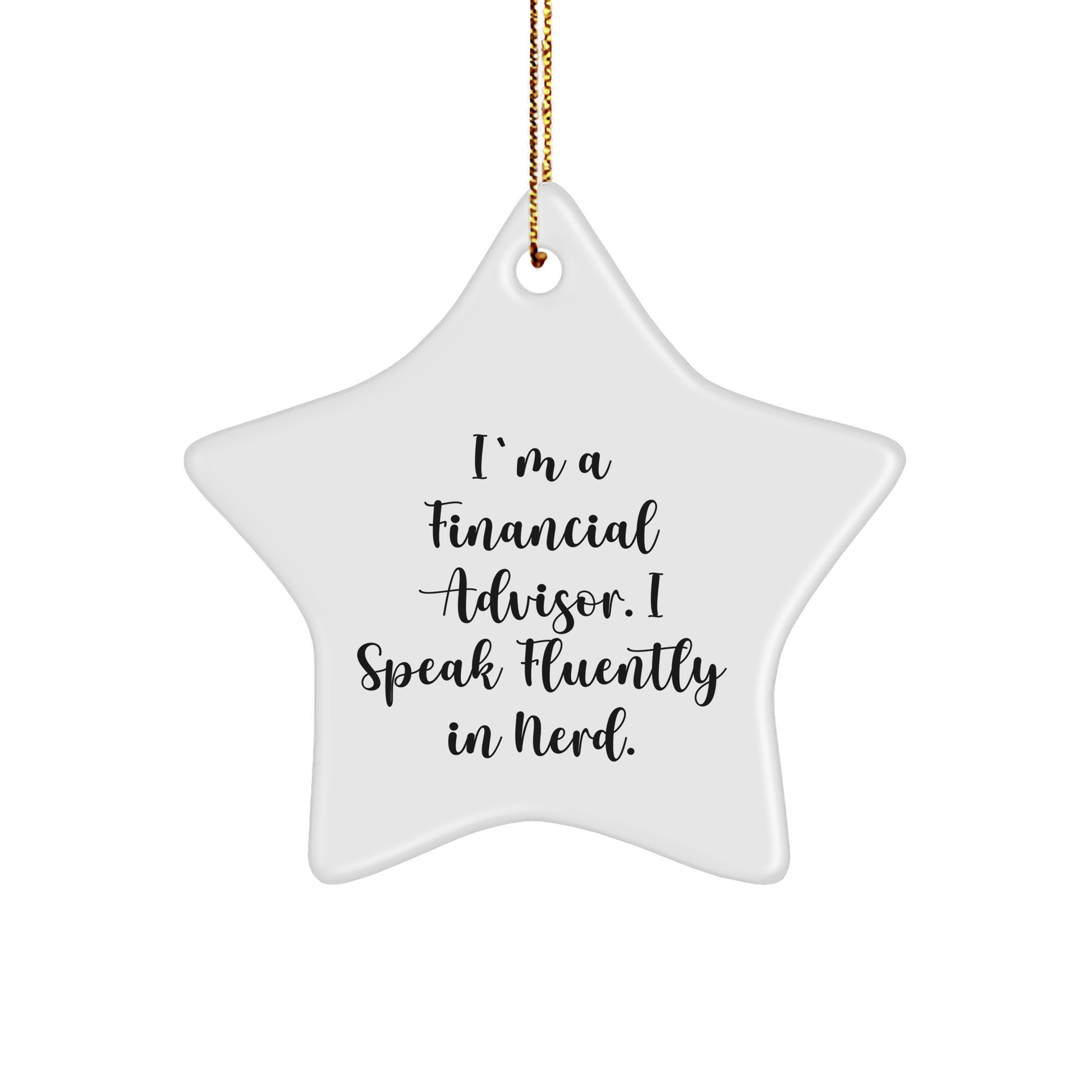 Financial Advisor Gifts from Friends - Funny Star Ornament with Quote 'I'm A Financial Advisor. I Speak Fluently In genius.' for Christmas - Image 1