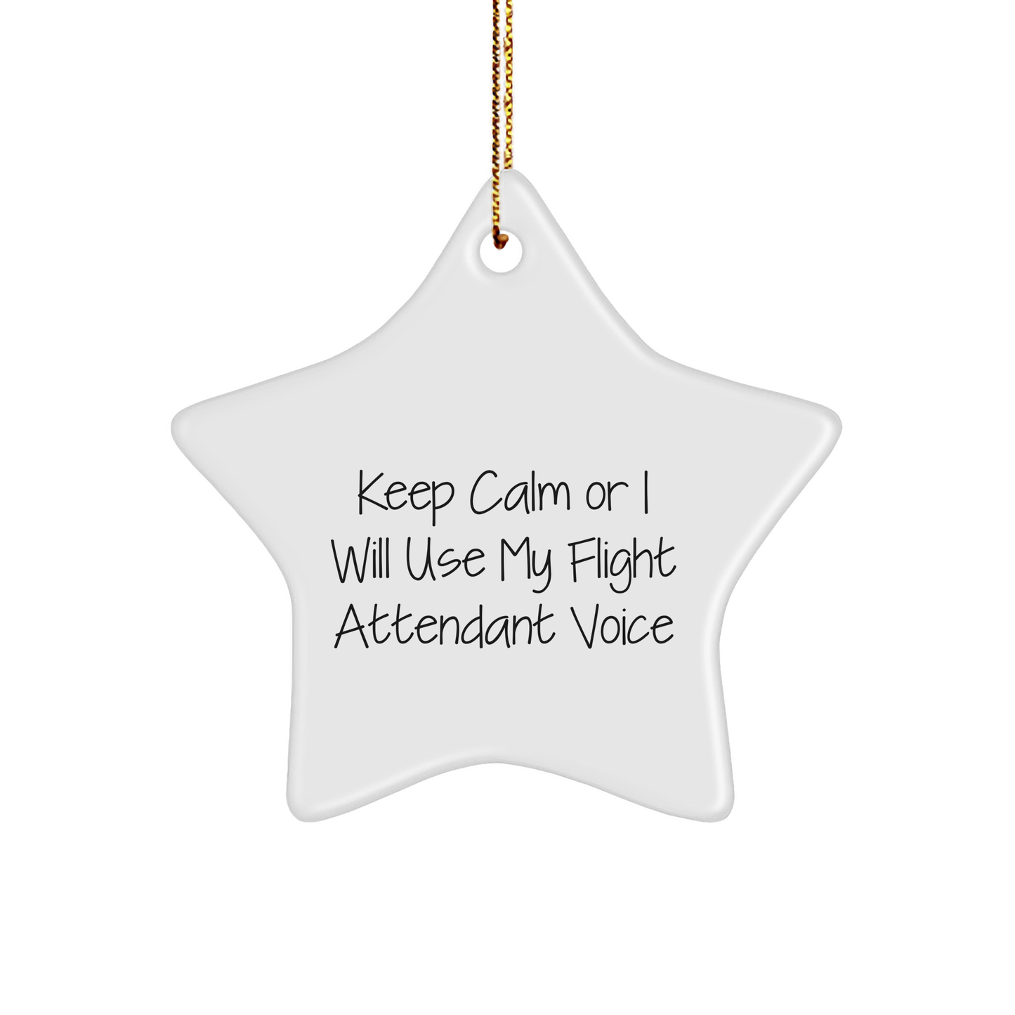 Funny Flight Attendant Gifts from Friends for Christmas - 'Keep Calm Or I Will Use My Flight Attendant Voice' Star Ornament - Image 1