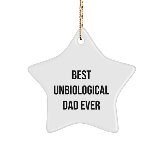 Funny Unbiological Dad Gifts, Best Ever Star Ornament for Christmas, 'Best Unbiological Dad Ever' Quote, Gifts from Family to Unbiological Dad - Image 1