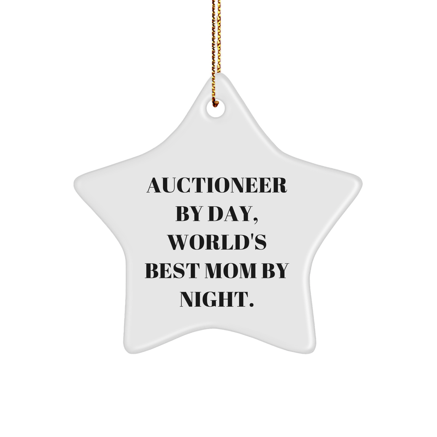 Auctioneer Gifts - Star Ornament with Funny Quote - 'Auctioneer By Day, World's Best Mom By Night.' - Gifts from Mom for Auctioneer - Christmas Unique Gifts - Image 1