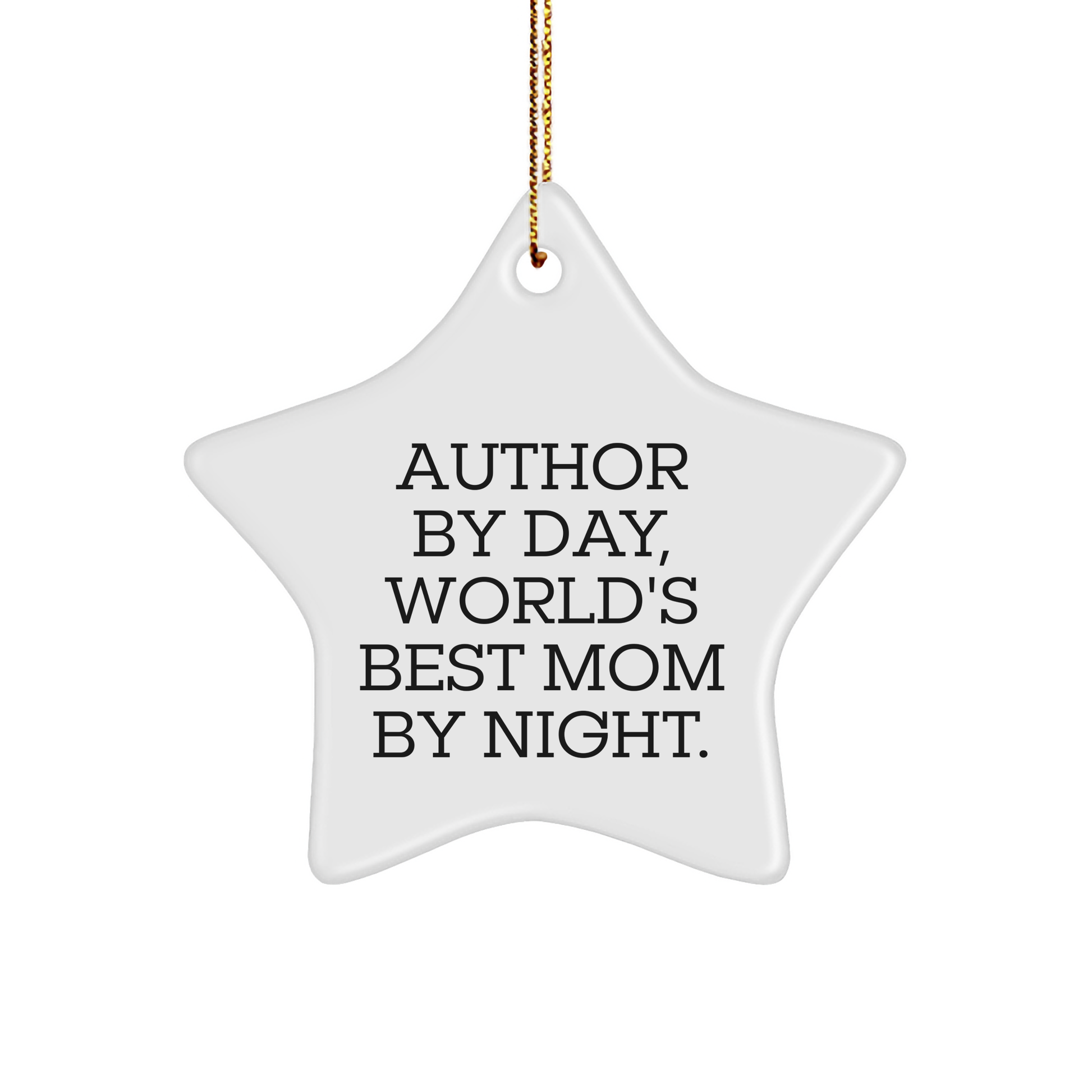 Author Gifts: Funny Star Ornament for Friends, Family, or Coworkers - 'Author By Day, World's Best Mom By Night.' - Image 1