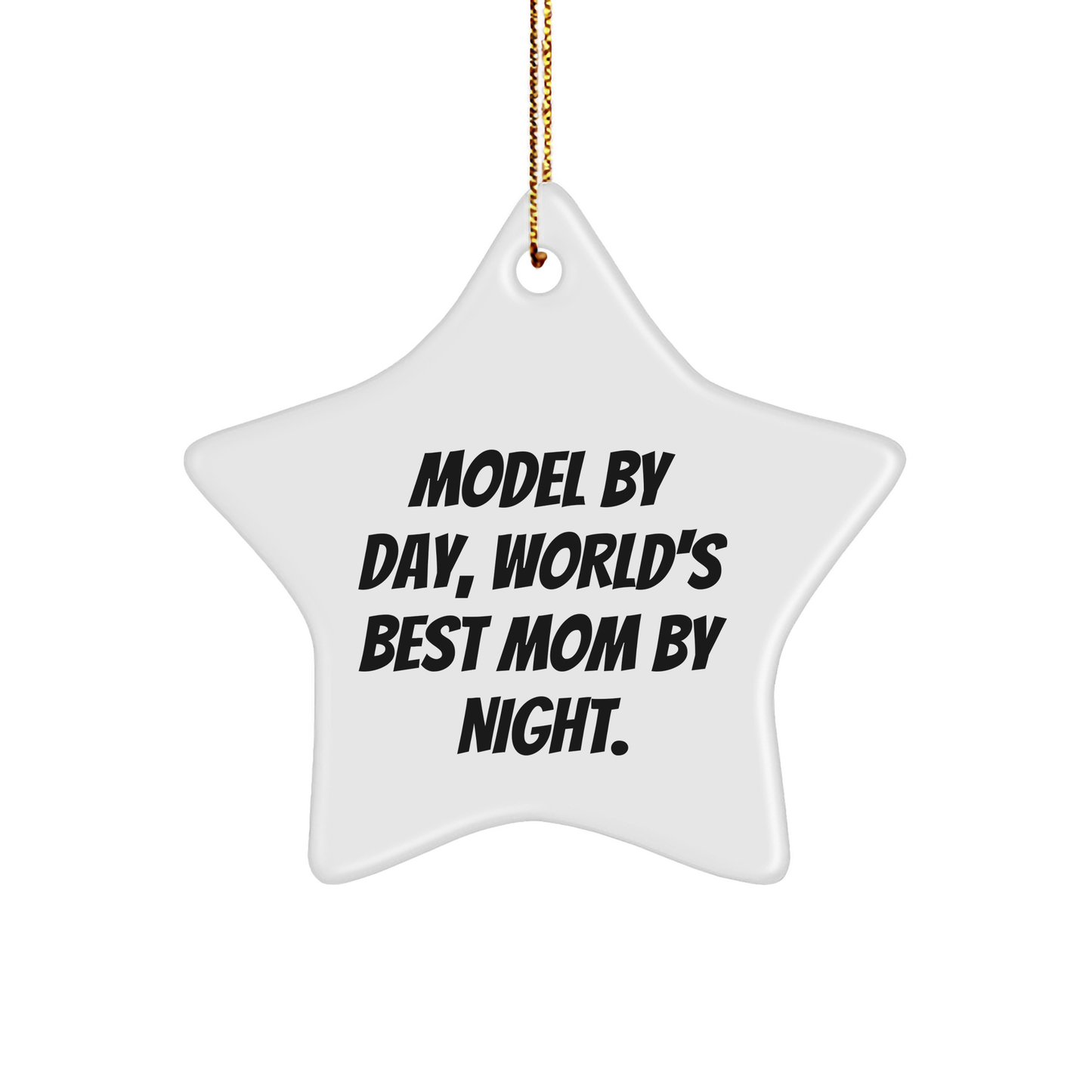 Gifts from Mom to Model, Star Ornament By Day, Christmas Unique Inspirational Quotes Night. - Image 1