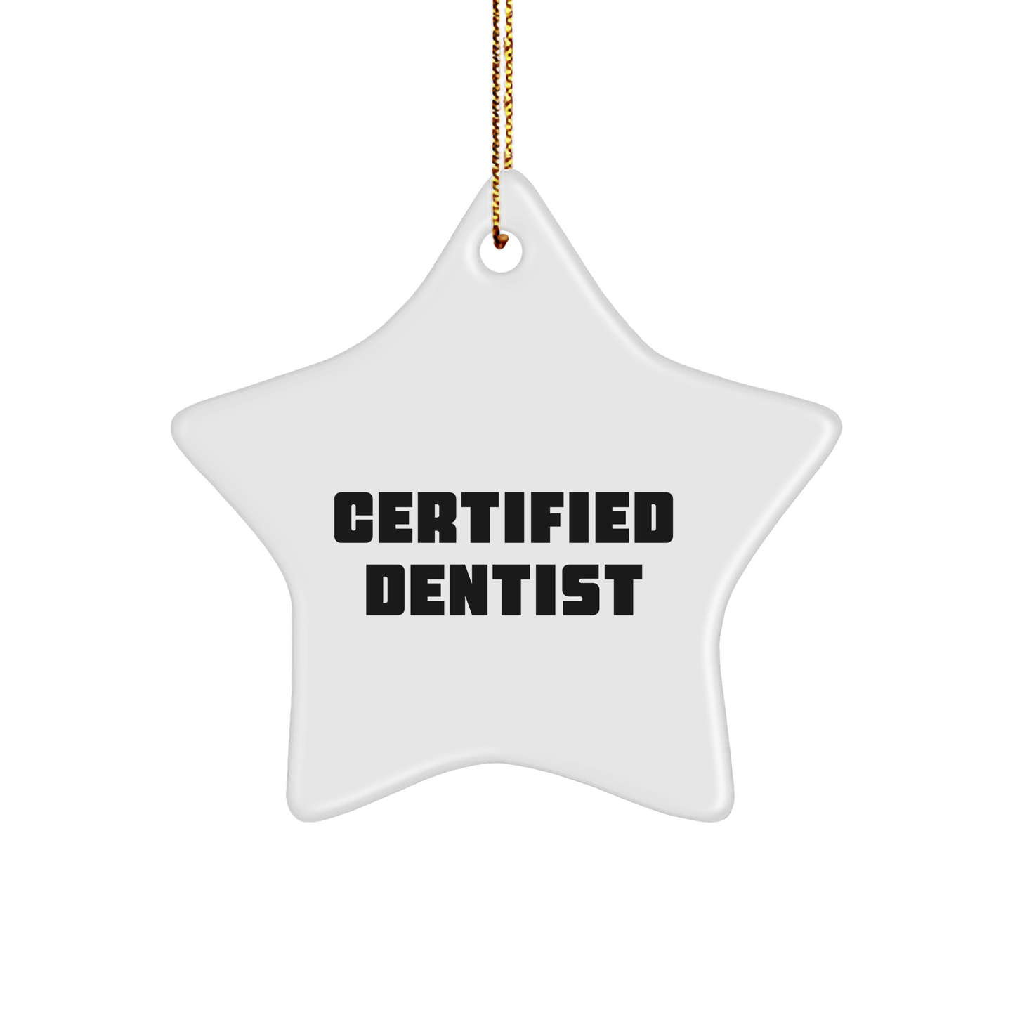 Funny Dentist Gifts from Friends for Christmas Star Ornament - 'Certified Dentist' Quote - Image 1