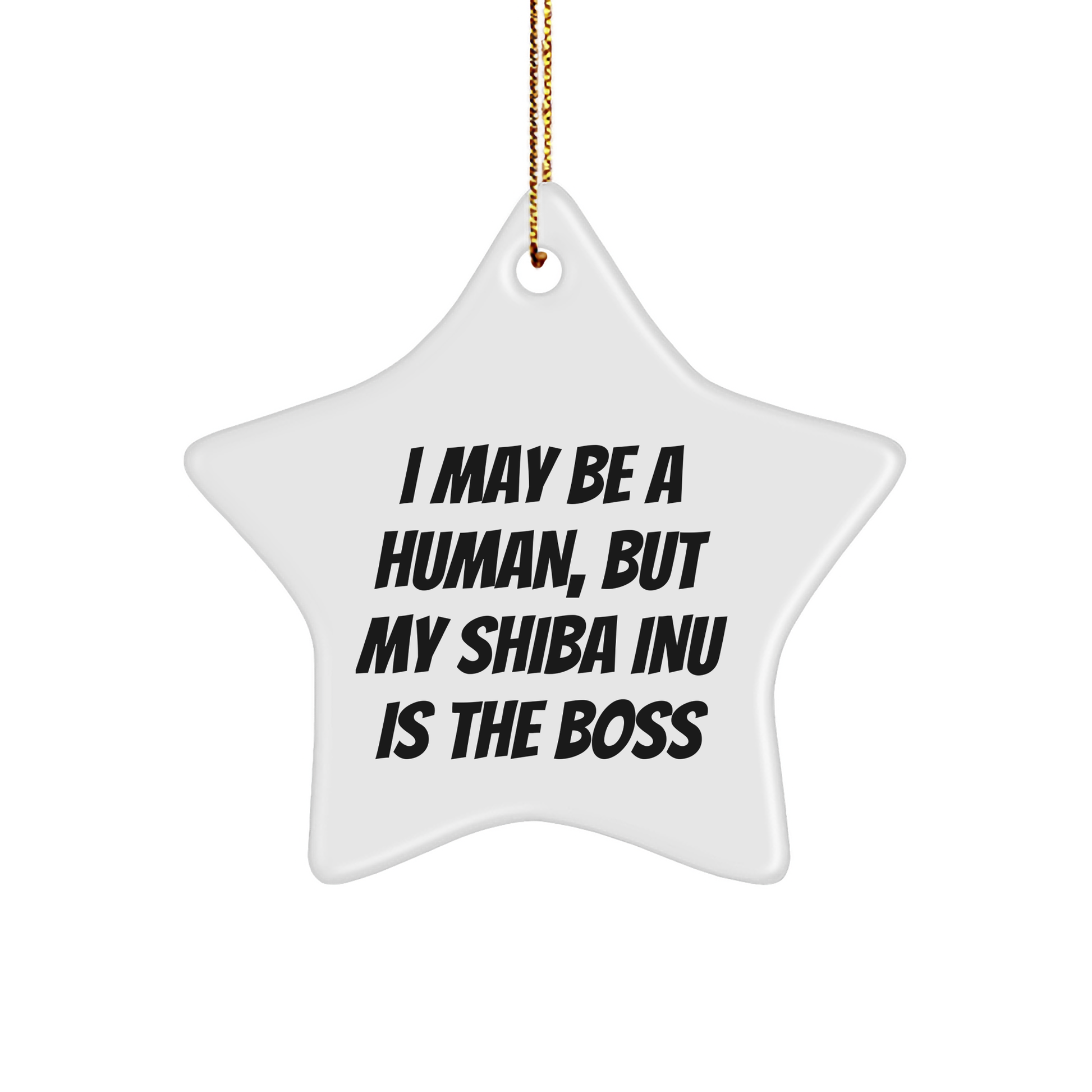 Funny Shiba Inu Dog Gifts, 'I May Be A Human, But My Shiba Inu Is The Boss' Star Ornament, Christmas Unique Gifts from Friends to Family - Image 1