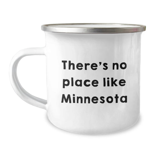 Minnesota Camping Mug, 'There's No Place Like Minnesota' Funny Quote, Gifts from Friends to Birthday Lovers, 12 oz Stainless Steel with Enamel Finish - Image 1