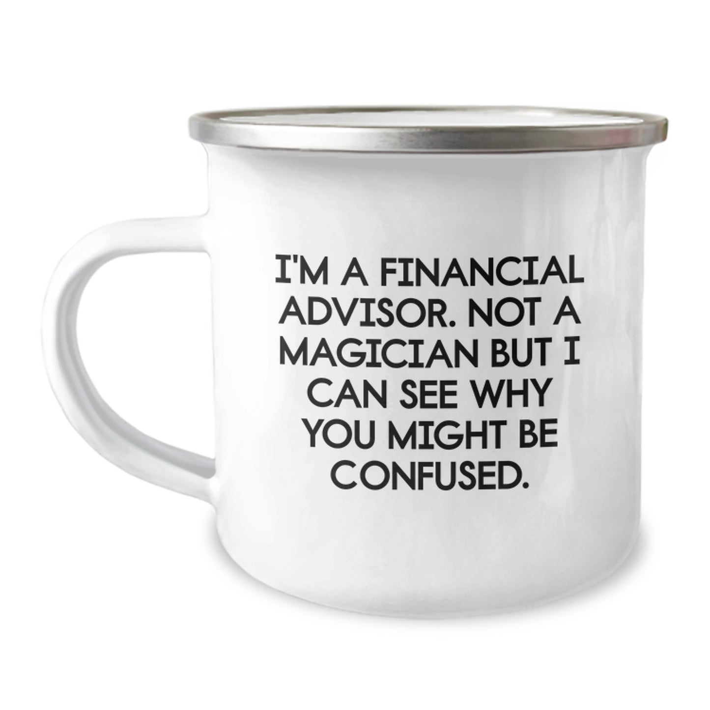 Funny Financial Advisor Gifts from Friends for Graduation Unique Camping Mugs 'I'm A Financial Advisor. Not A Magician' - Image 1