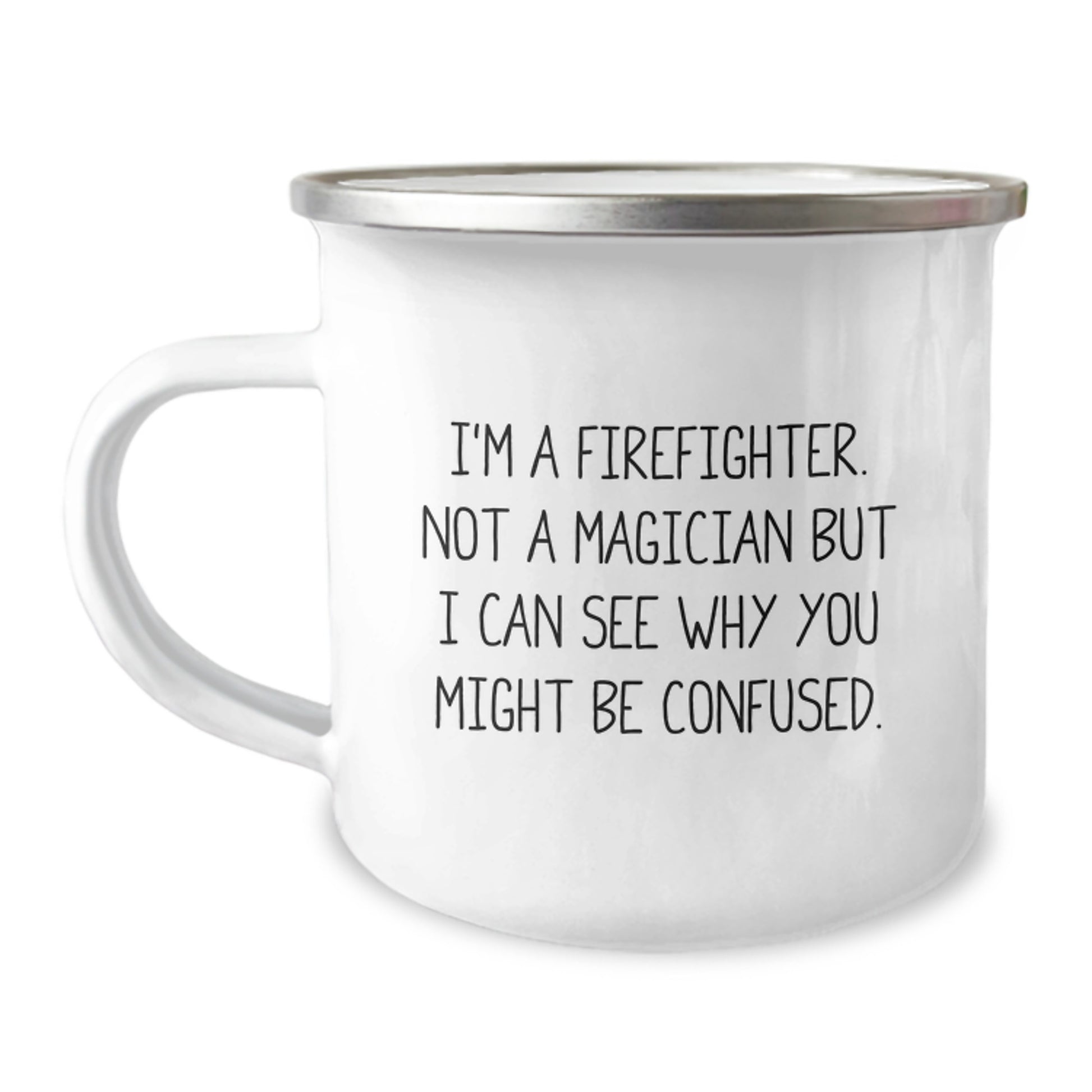 Firefighter Humor Mug, Gifts from Friends for Firefighter Graduation, I'm Not a Magician, Funny Camping Mug - Image 1