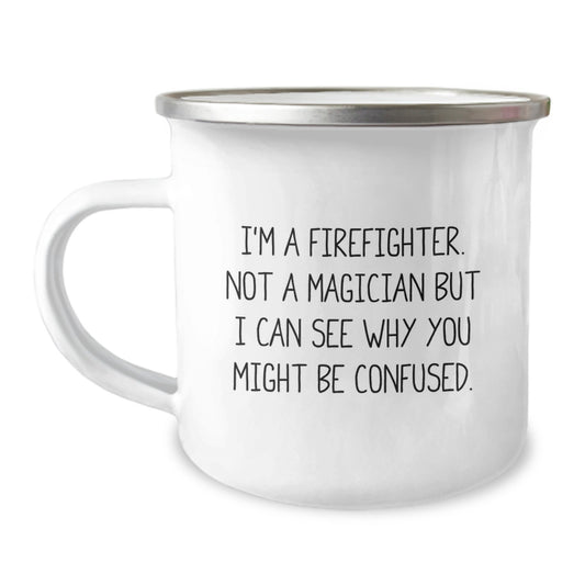 Firefighter Humor Mug, Gifts from Friends for Firefighter Graduation, I'm Not a Magician, Funny Camping Mug - Image 1