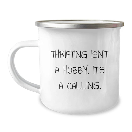 Thrifting Enthusiast Gifts from Friends for Thrifting Lovers - Funny Camping Mug, 'Thrifting Isn't A Hobby. It's A Calling.' - Image 1
